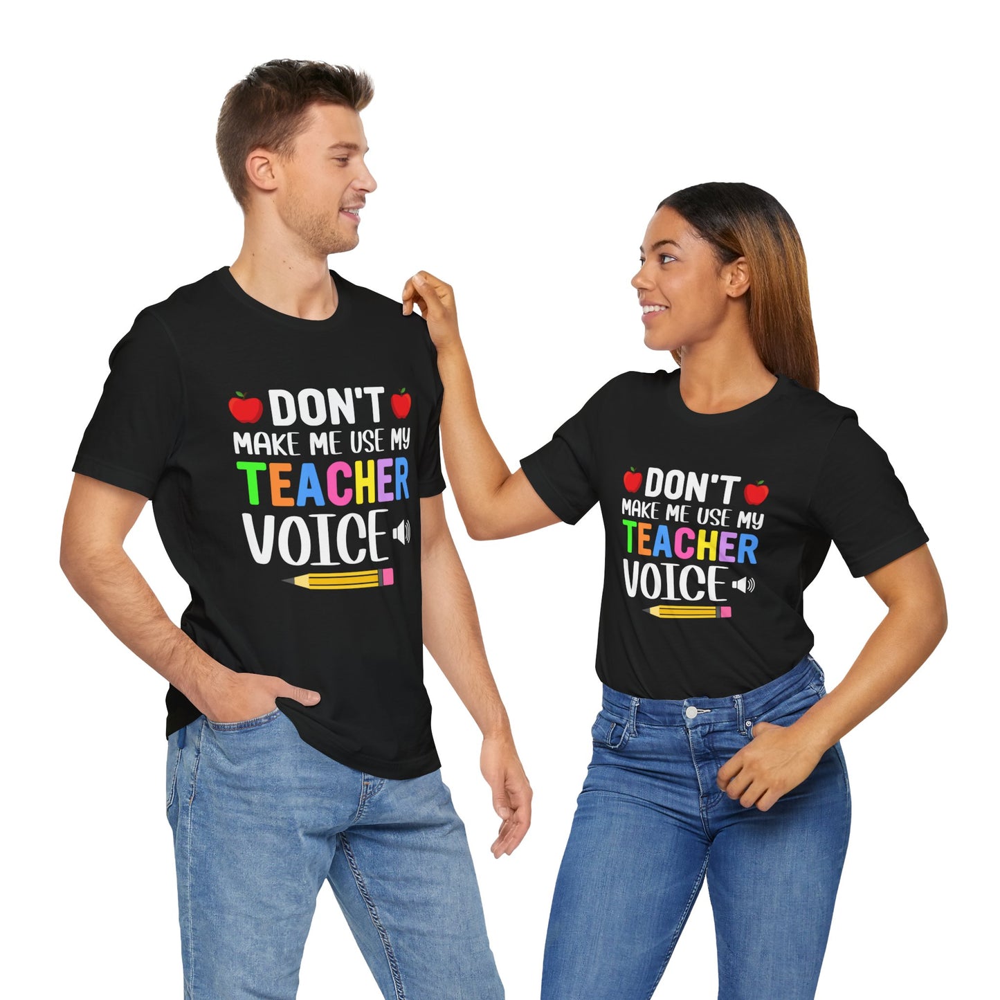 Teacher: Don't Make Me  Use My Teacher Voice - Unisex Jersey Short Sleeve Tee