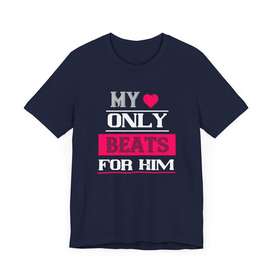My Love Only Beats for Him - Unisex Jersey Short Sleeve Tee - 11149
