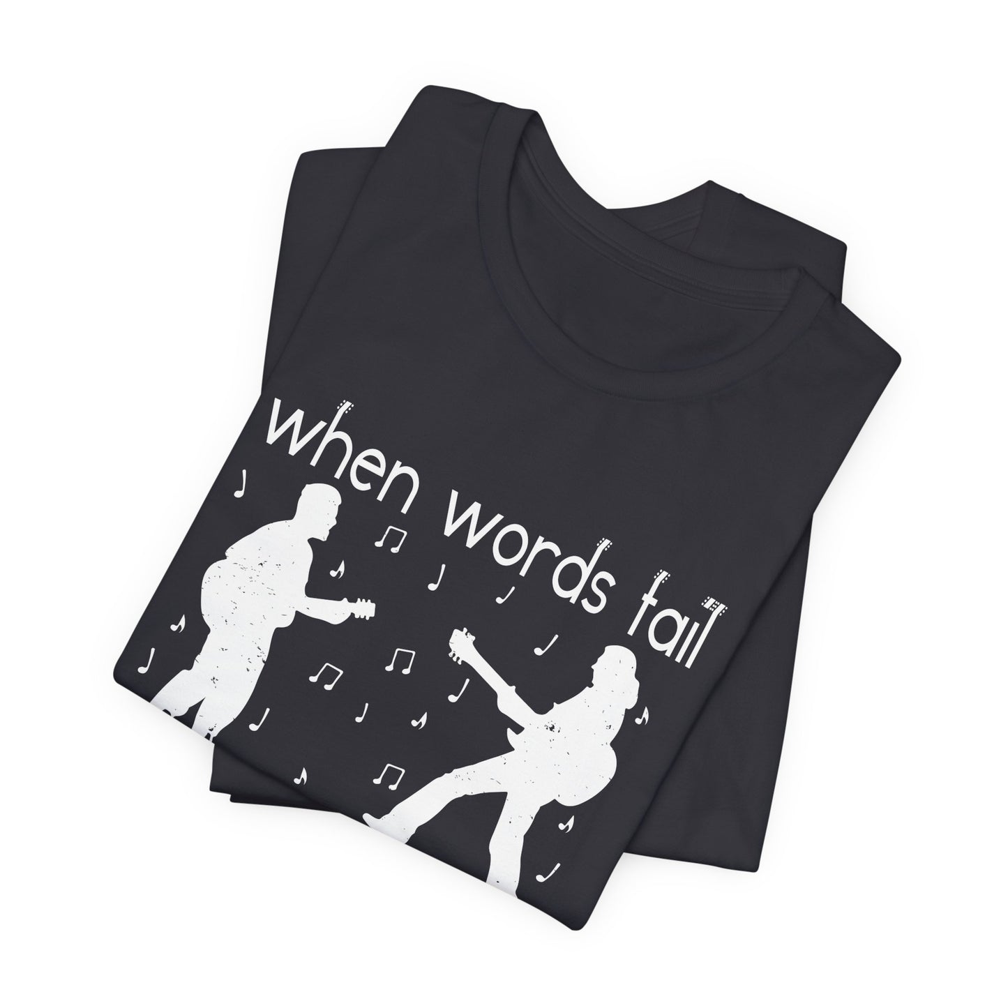 When Words Fail Music Speaks - Unisex Jersey Short Sleeve Tee - 11902