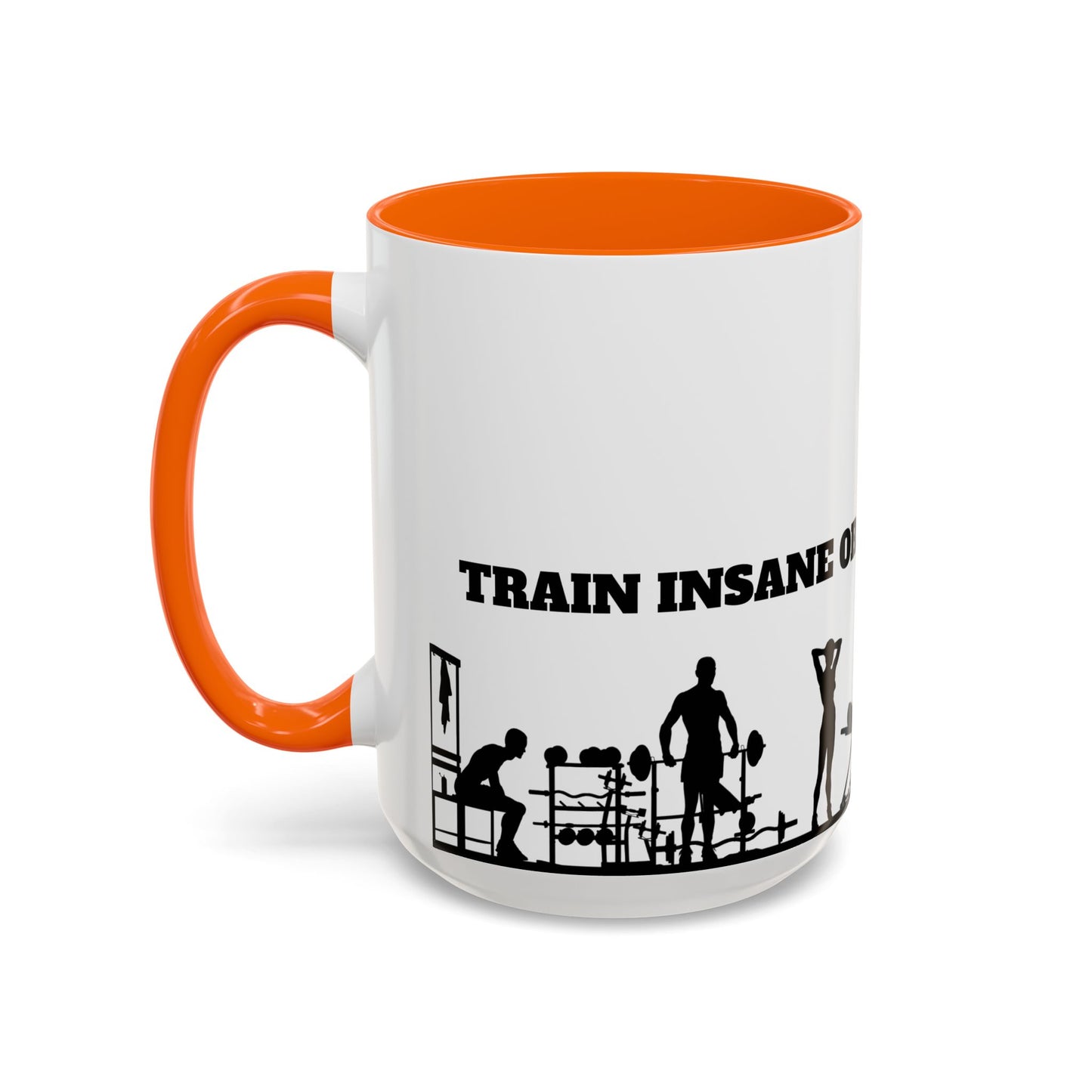 Train Insane Or Remain The Same - Accent Coffee Mug (11, 15oz) - 10857