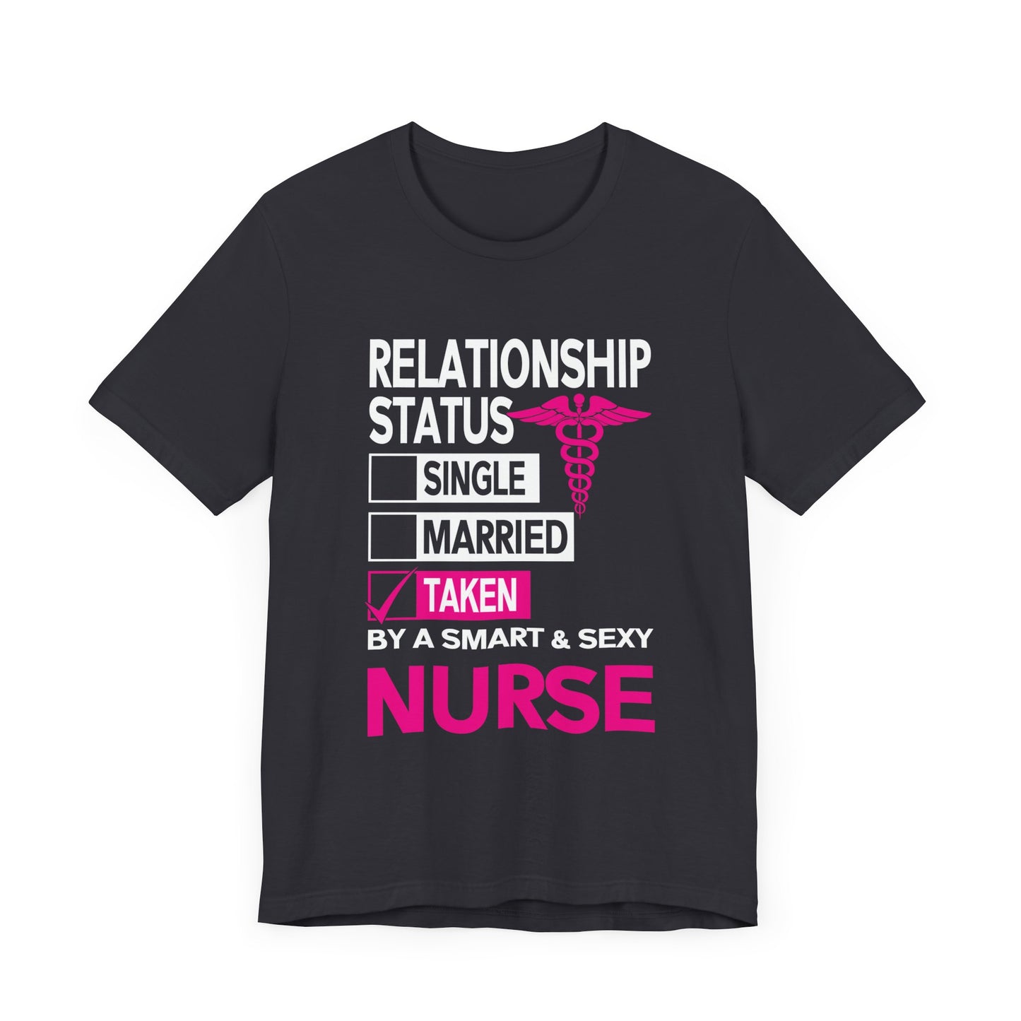 Relationship Status: Taken By A Smart & Sexy Nurse - Unisex Jersey Short Sleeve Tee