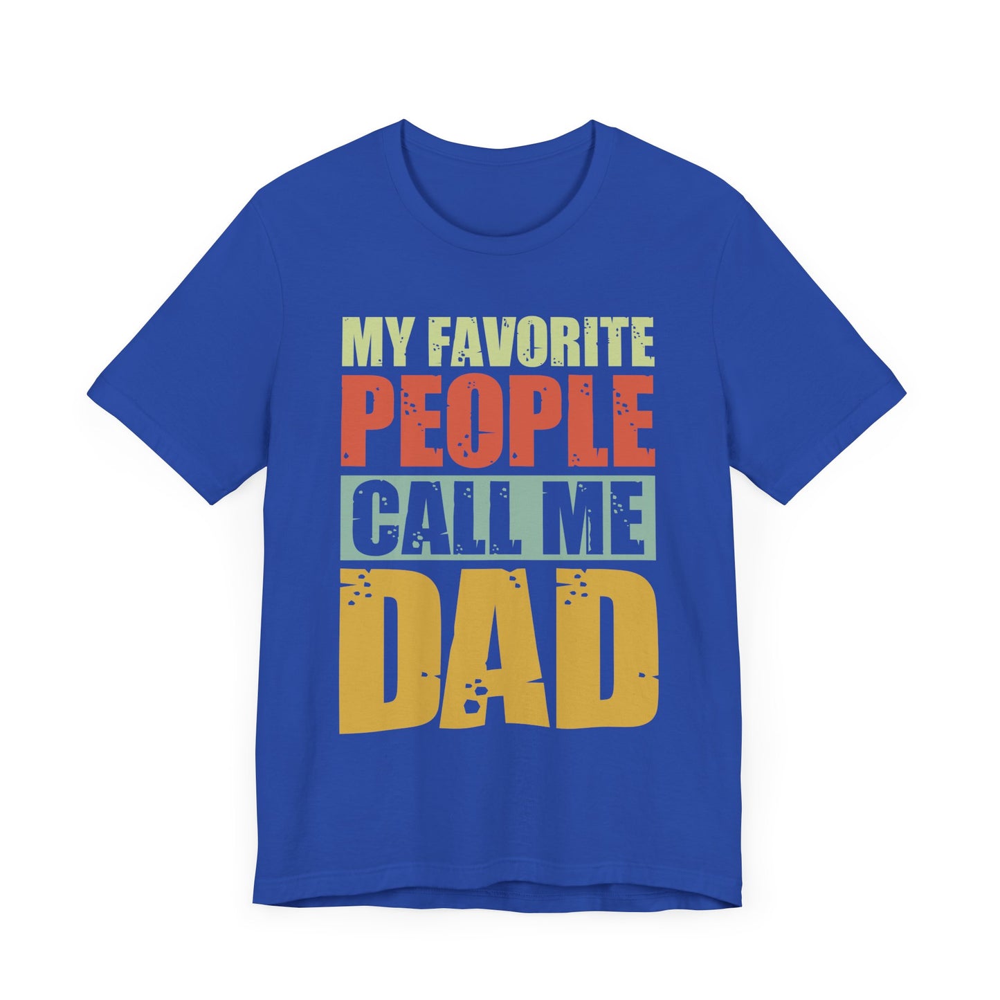 My Favorite People Call Me Dad - Unisex Jersey Short Sleeve Tee - 13727