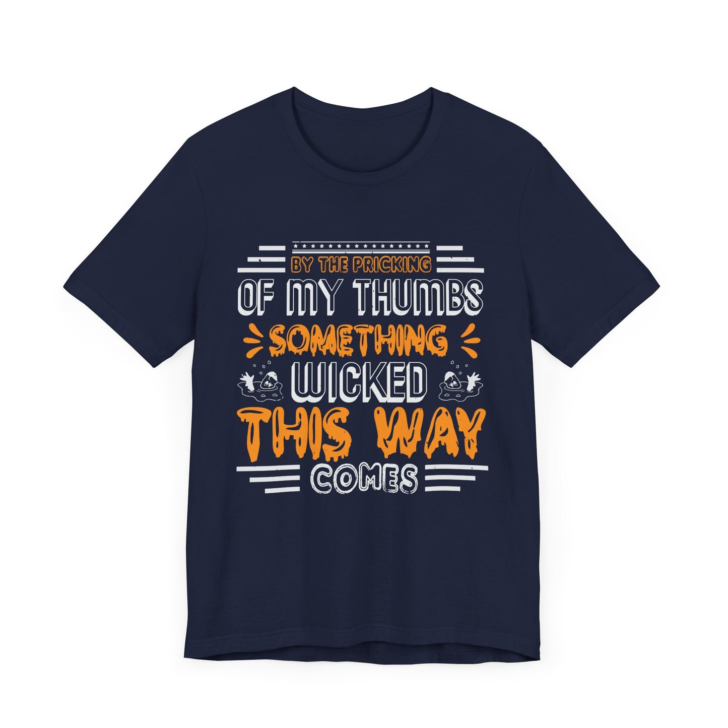 Halloween: By The Pricking Of My Thumbs Something Wicked This Way Comes - Unisex Jersey Short Sleeve Tee - 12653
