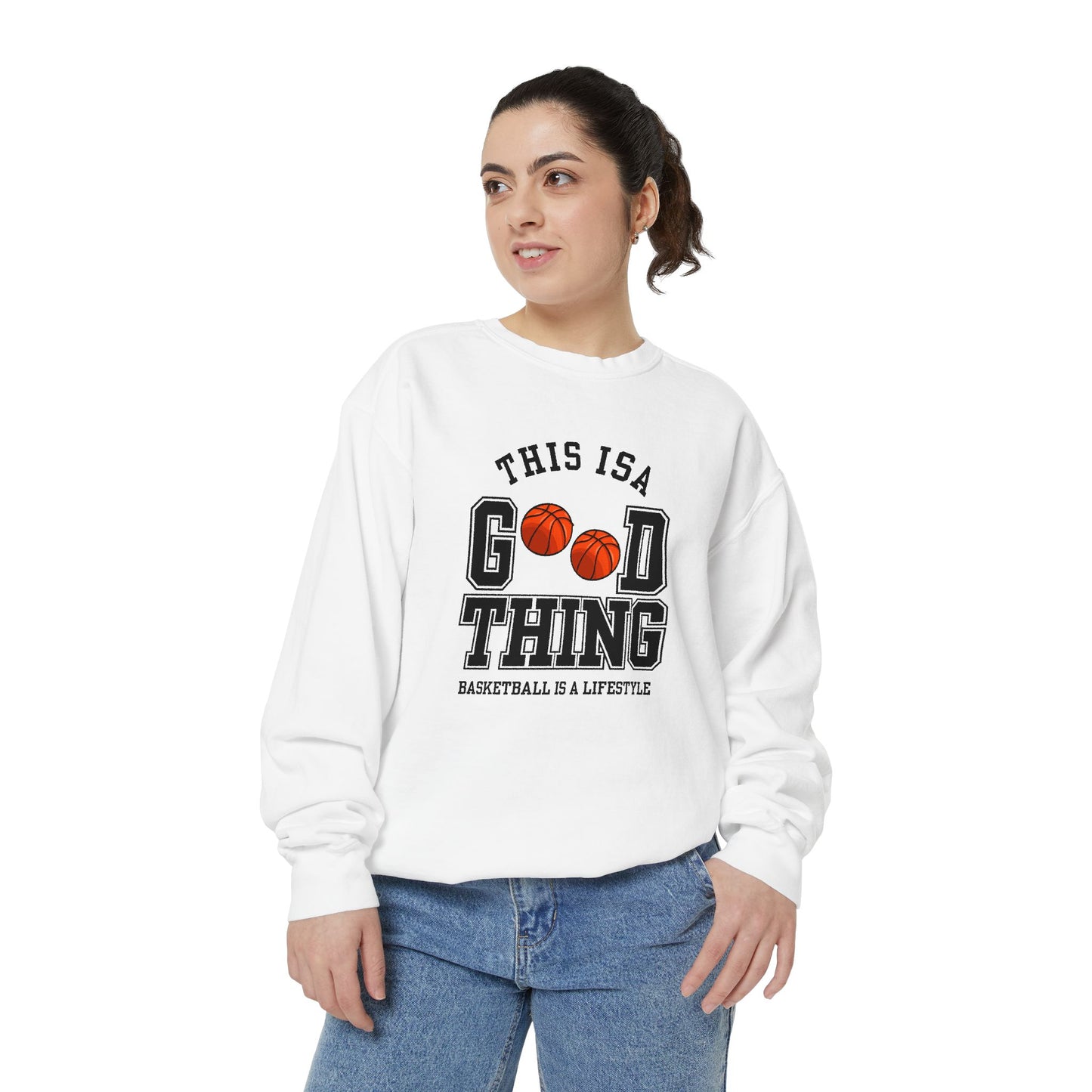 This is Good Thing, Basketball is Lifestyle - Unisex Garment-Dyed Sweatshirt - 10672