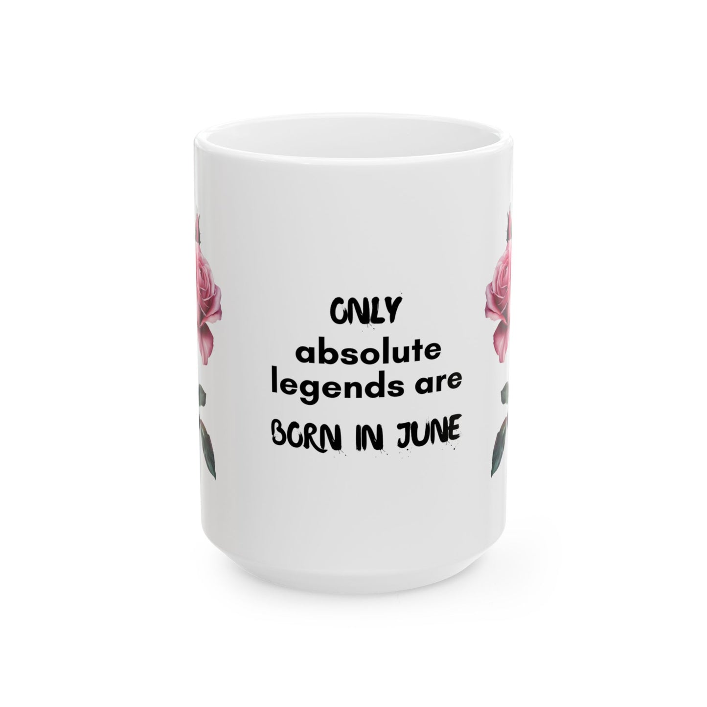 Happy Birthday: Only Absolute Legends Are Born In June, Pink Roses, Customizable - Ceramic Mug, (11oz, 15oz)