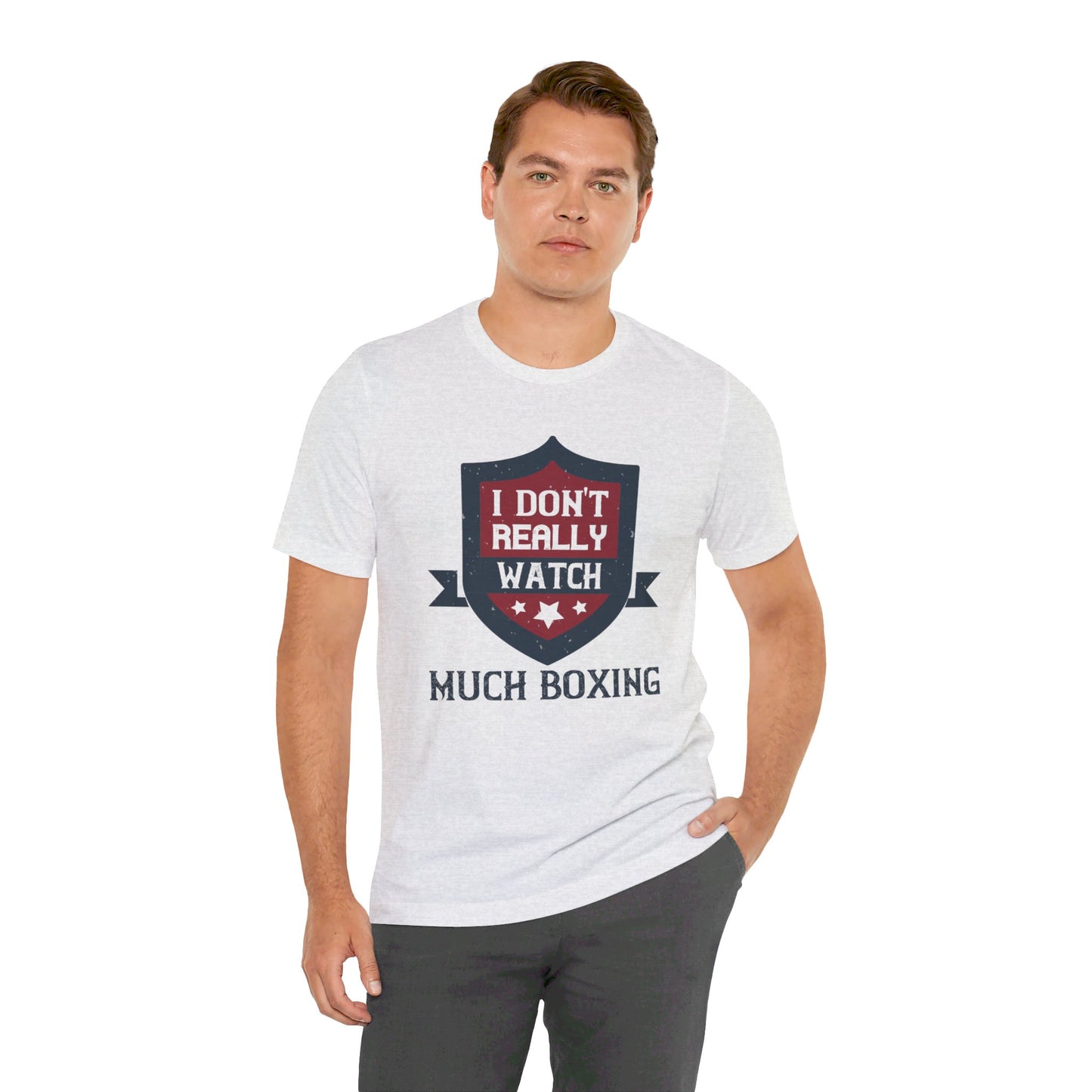 I Don’t Really Watch Much Boxing - Unisex Jersey Short Sleeve Tee