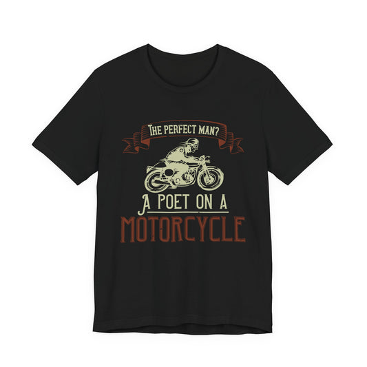 The Perfect Man: A Poet on a Motorcycle - Unisex Jersey Short Sleeve Tee - 13951