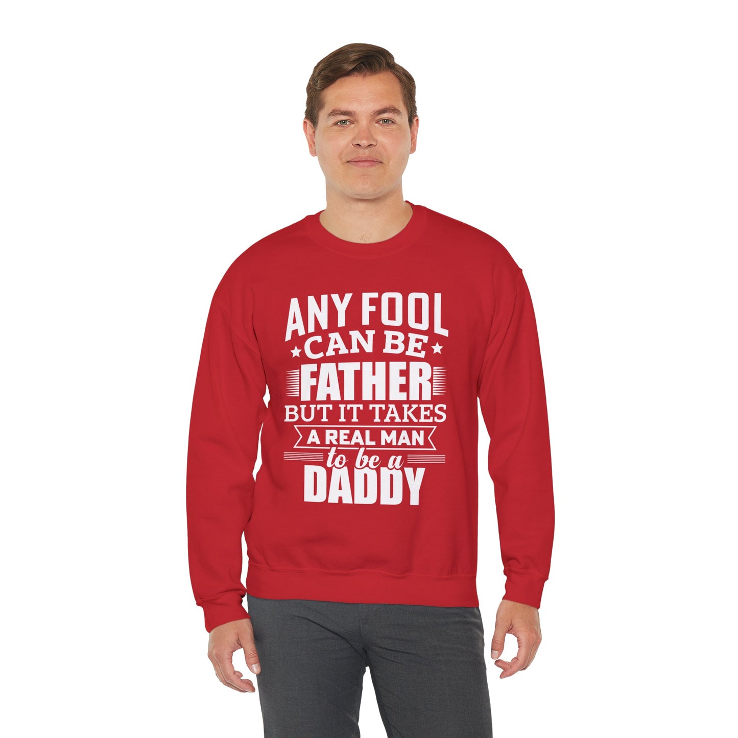 "Any Fool Can Be Father, But It Takes A Real Man To Be A Daddy" Unisex Heavy Blend™ Crewneck Sweatshirt - 12905