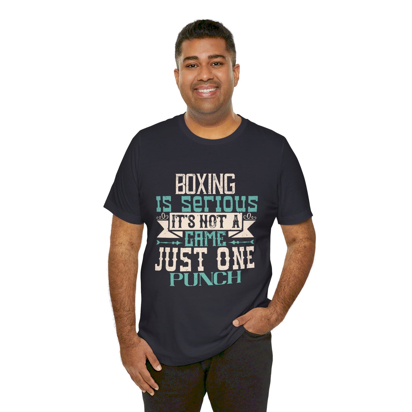 Boxing Is Serious. It's Not A Game. Just One Punch - Unisex Jersey Short Sleeve Tee