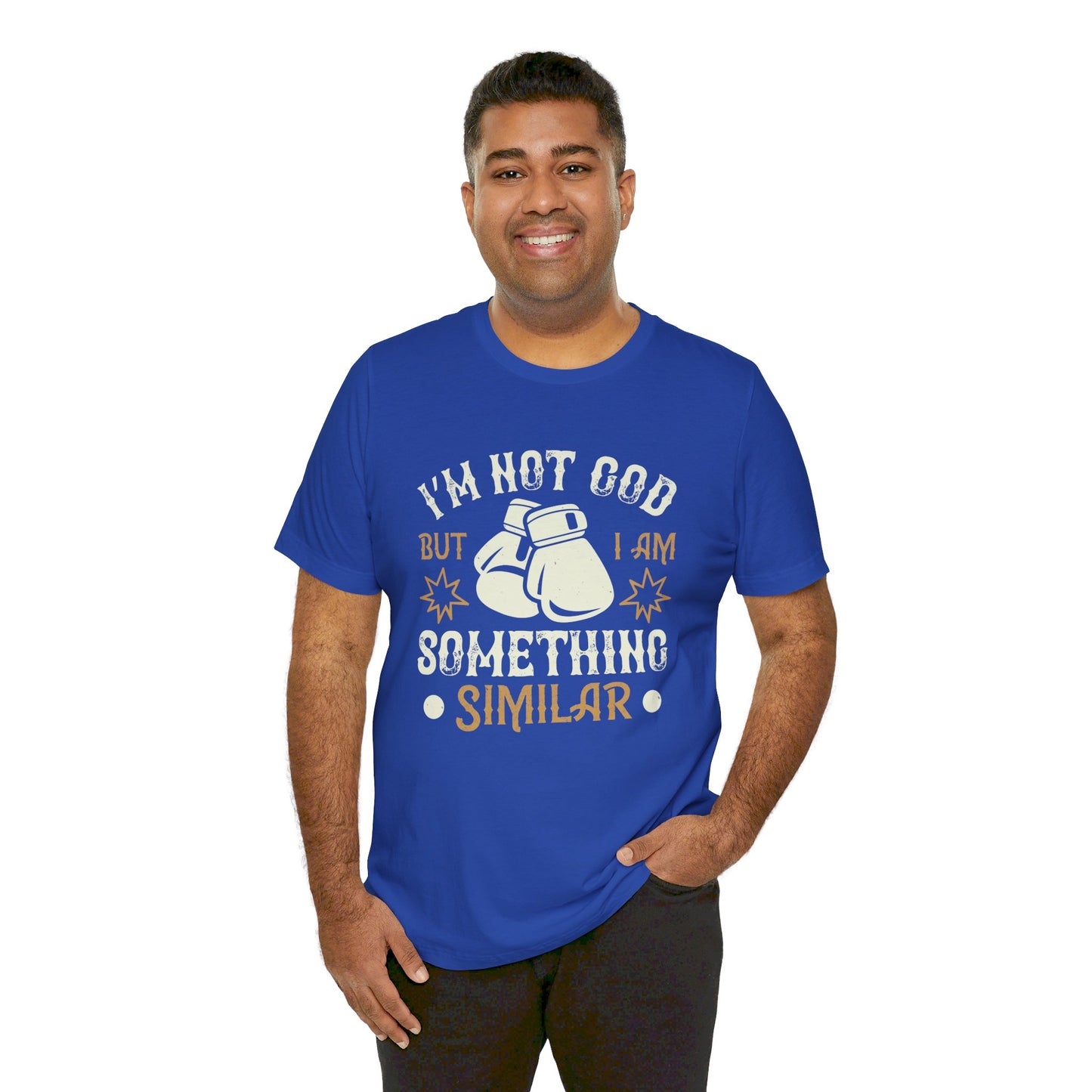 Boxing: I’m Not God, But I Am Something Similar - Unisex Jersey Short Sleeve Tee