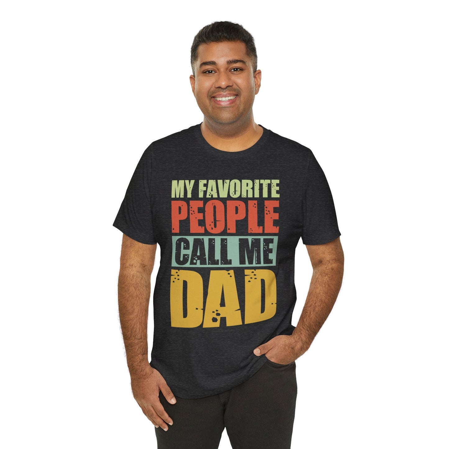 My Favorite People Call Me Dad - Unisex Jersey Short Sleeve Tee - 13727