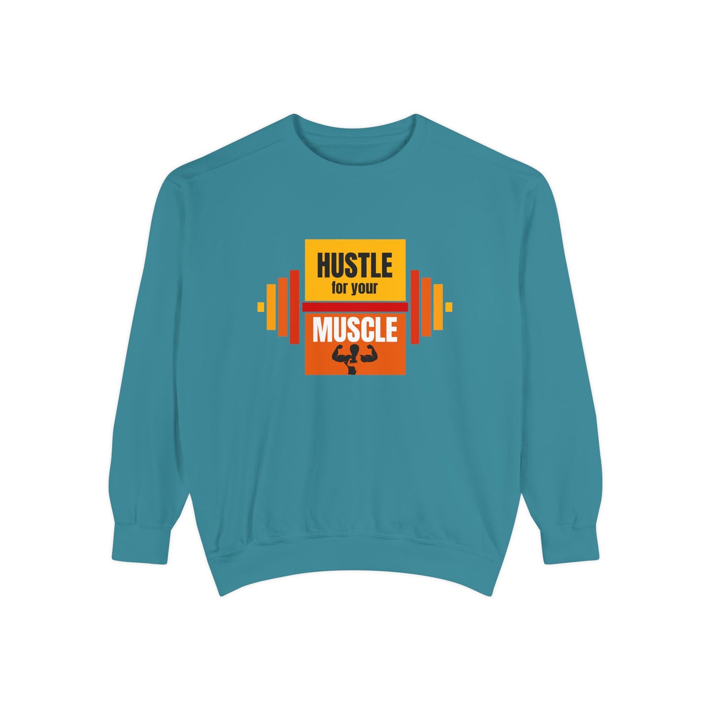 Hustle for Your Muscle - Unisex Garment-Dyed Sweatshirt - 10612