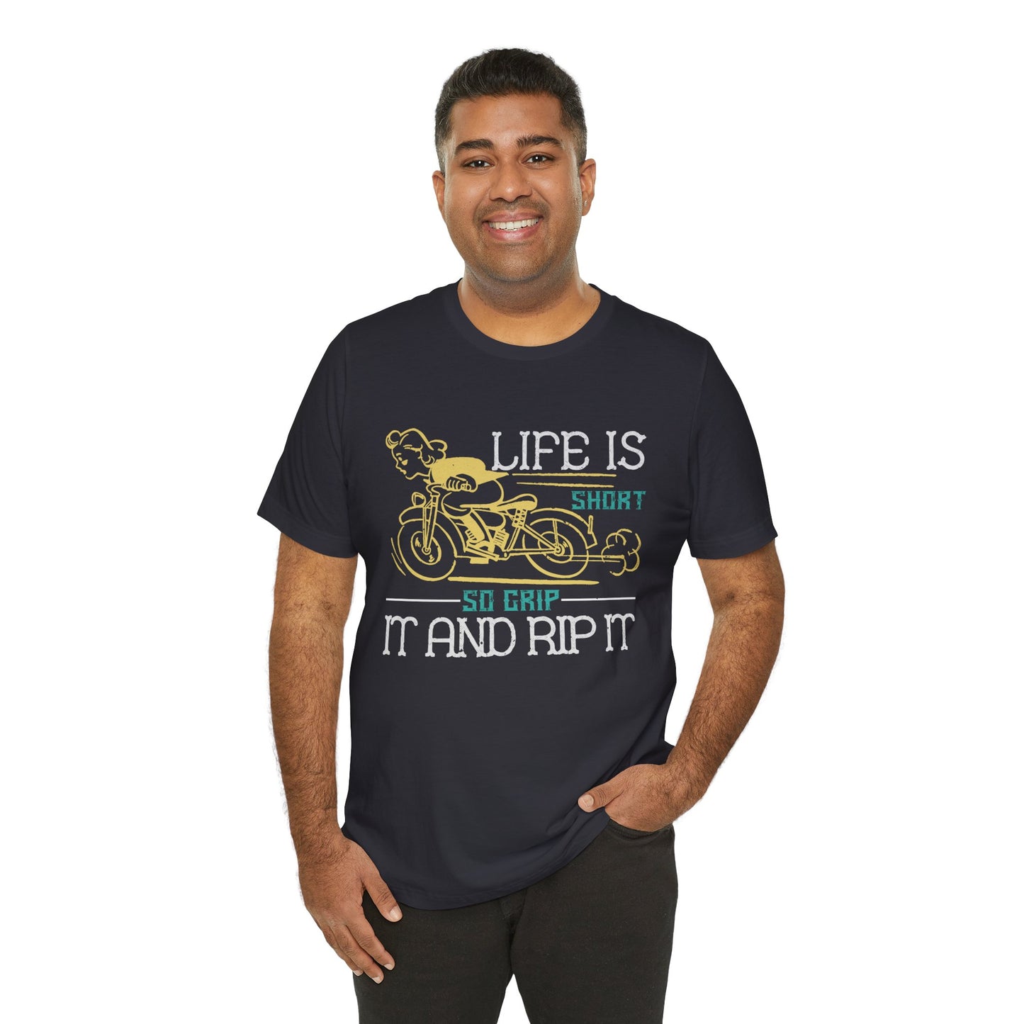 Life Is Short, So Grip It and Rip It - Unisex Jersey Short Sleeve Tee - 13756