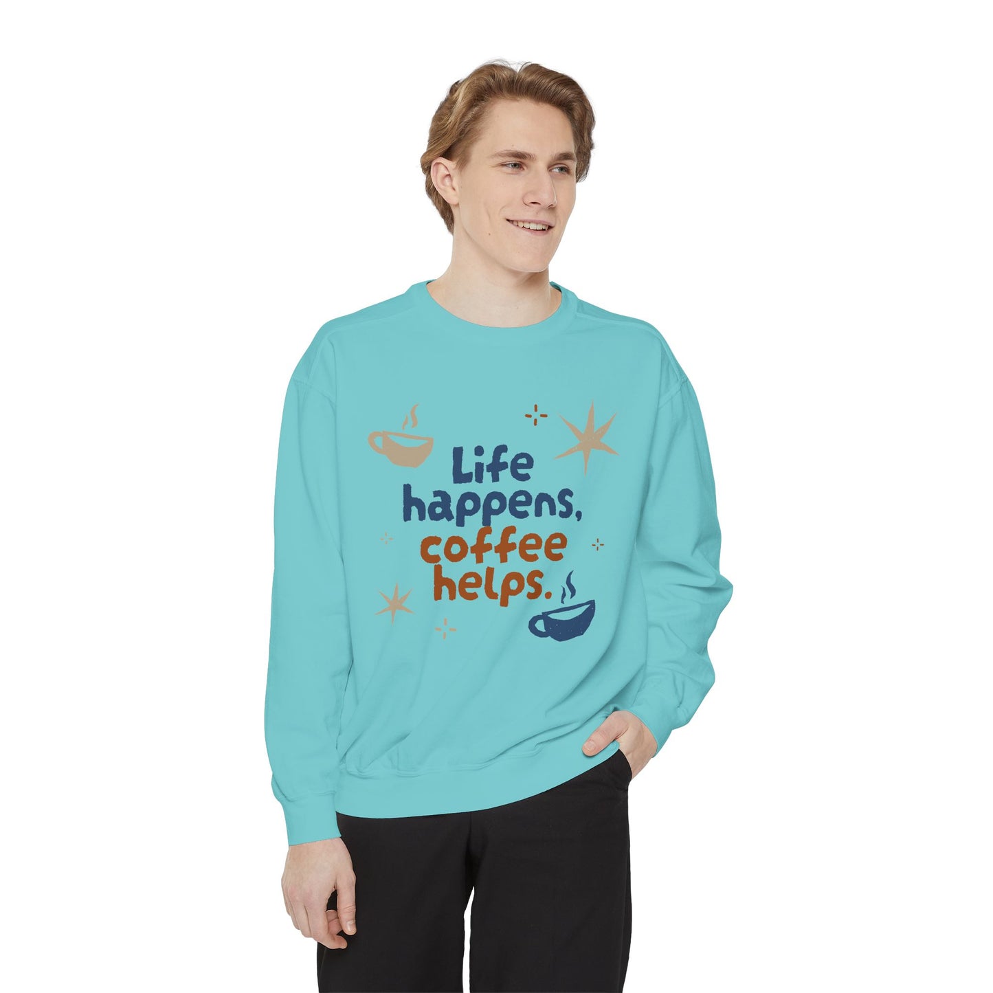 Life Happens, Coffee Helps - Unisex Garment-Dyed Sweatshirt - 11322