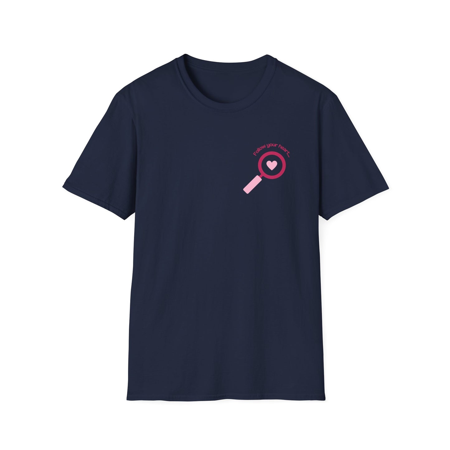 Follow Your Heart - Unisex Softstyle T-Shirt - 11574