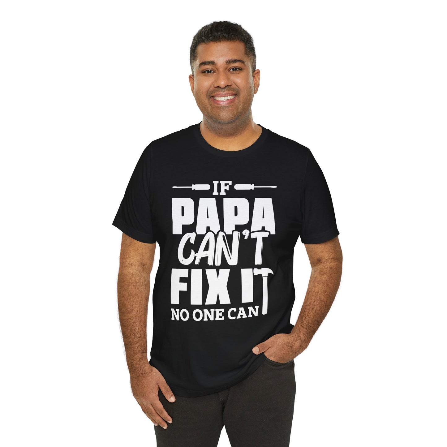 If Papa Can't Fix It, No One Can - Unisex Jersey Short Sleeve Tee