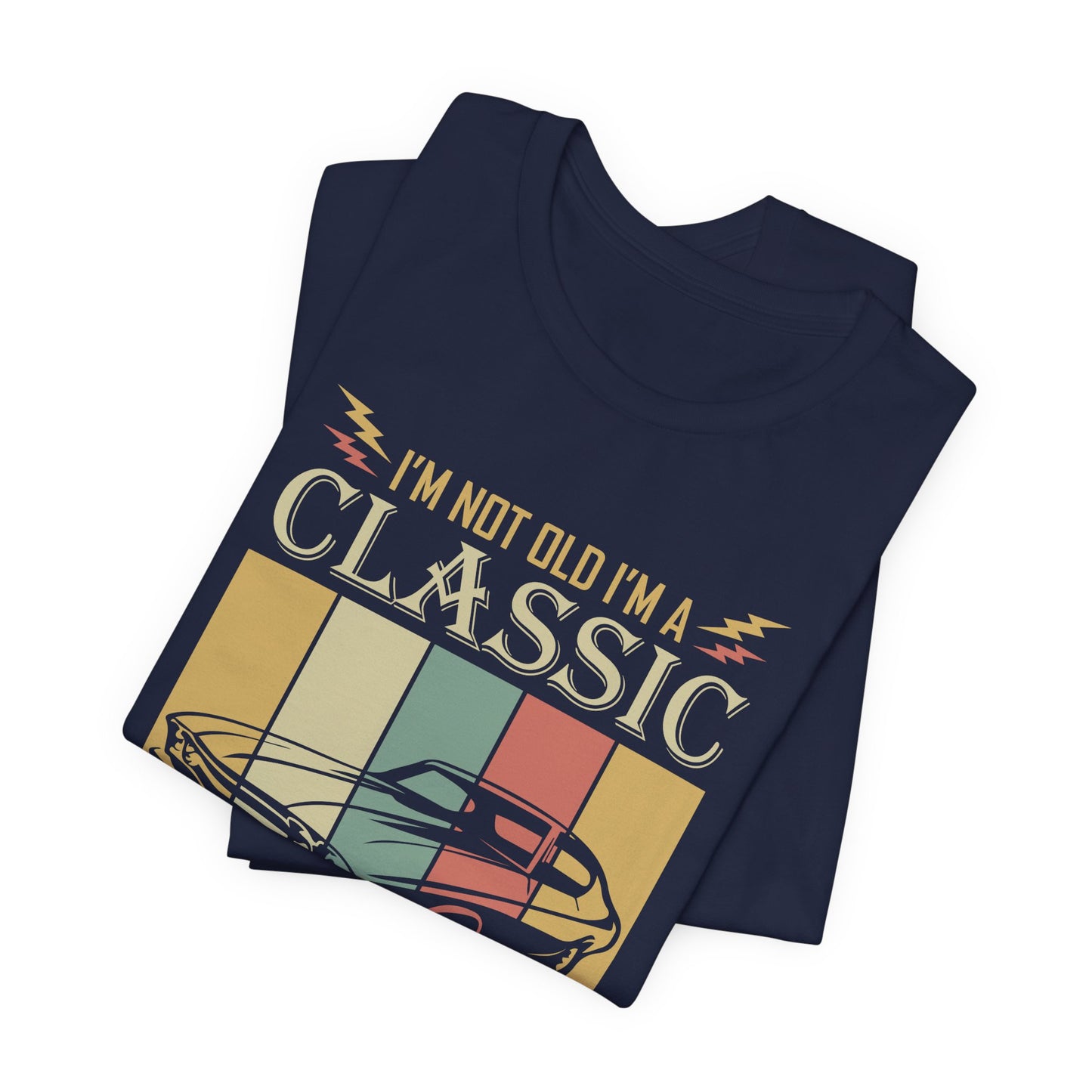 I'm Not Old, I'm Classic - Unisex Jersey Short Sleeve Tee - 13031