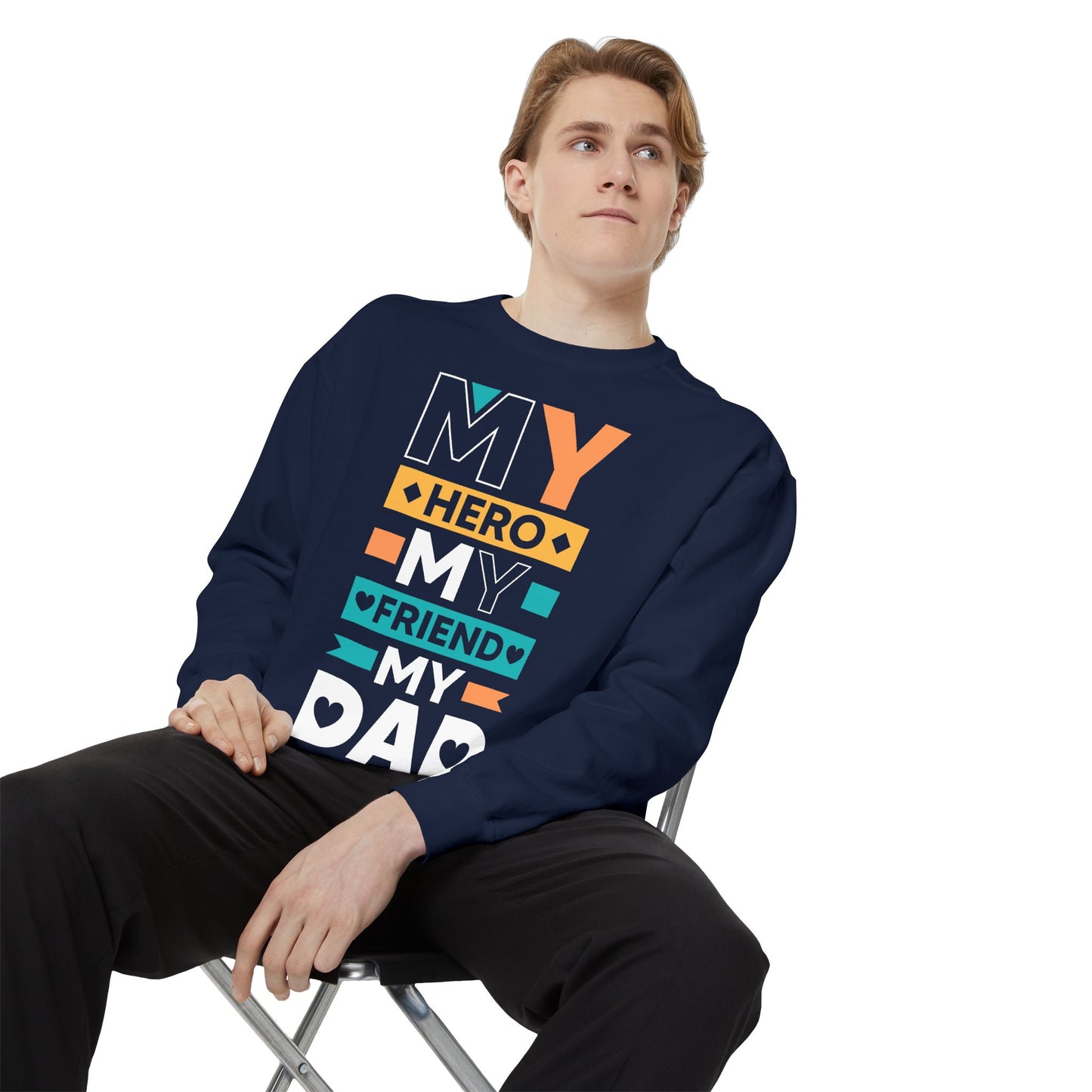 "My Hero, My Friend, My Dad" Garment-dyed Sweatshirt - 12906