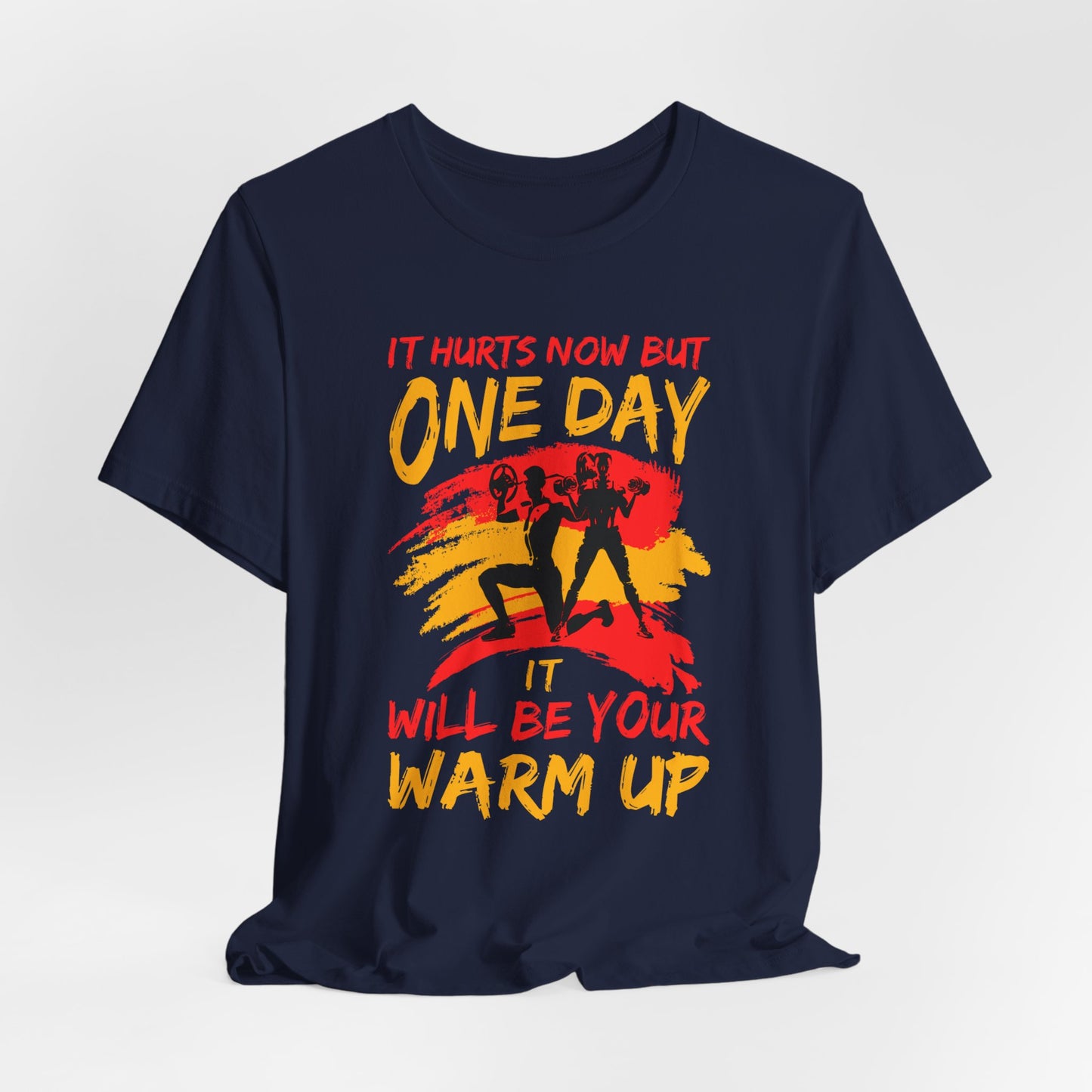 Gym: It Hurts Now But One Day It Will Be Your Warm Up  - Unisex Jersey Short Sleeve Tee