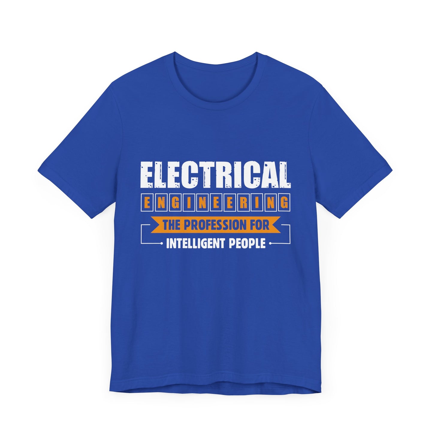 Engineer: Electrical Engineering, The Profession For Intelligent People - Unisex Jersey Short Sleeve Tee