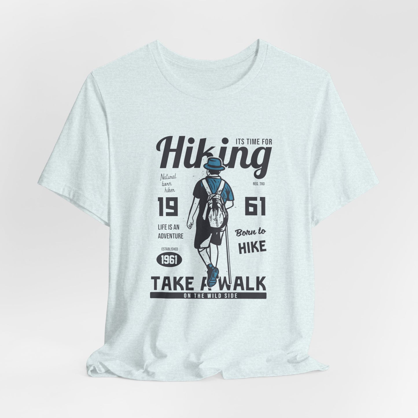 It's Time For Hiking, Life Is An Adventure, Born To Hike, Take A Walk On The Wild Side - Unisex Jersey Short Sleeve Tee