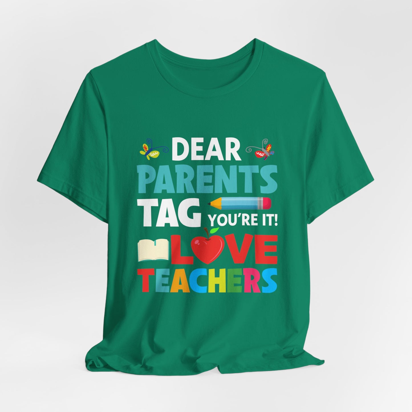 Teacher: Dear Parents, You're It! - Unisex Jersey Short Sleeve Tee