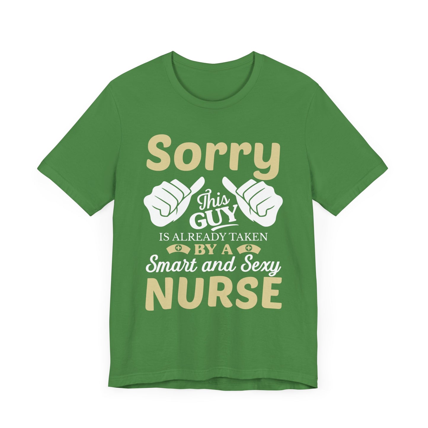 Sorry, This Guy Is Already Taken By A Smart & Sexy Nurse - Unisex Jersey Short Sleeve Tee - 13288