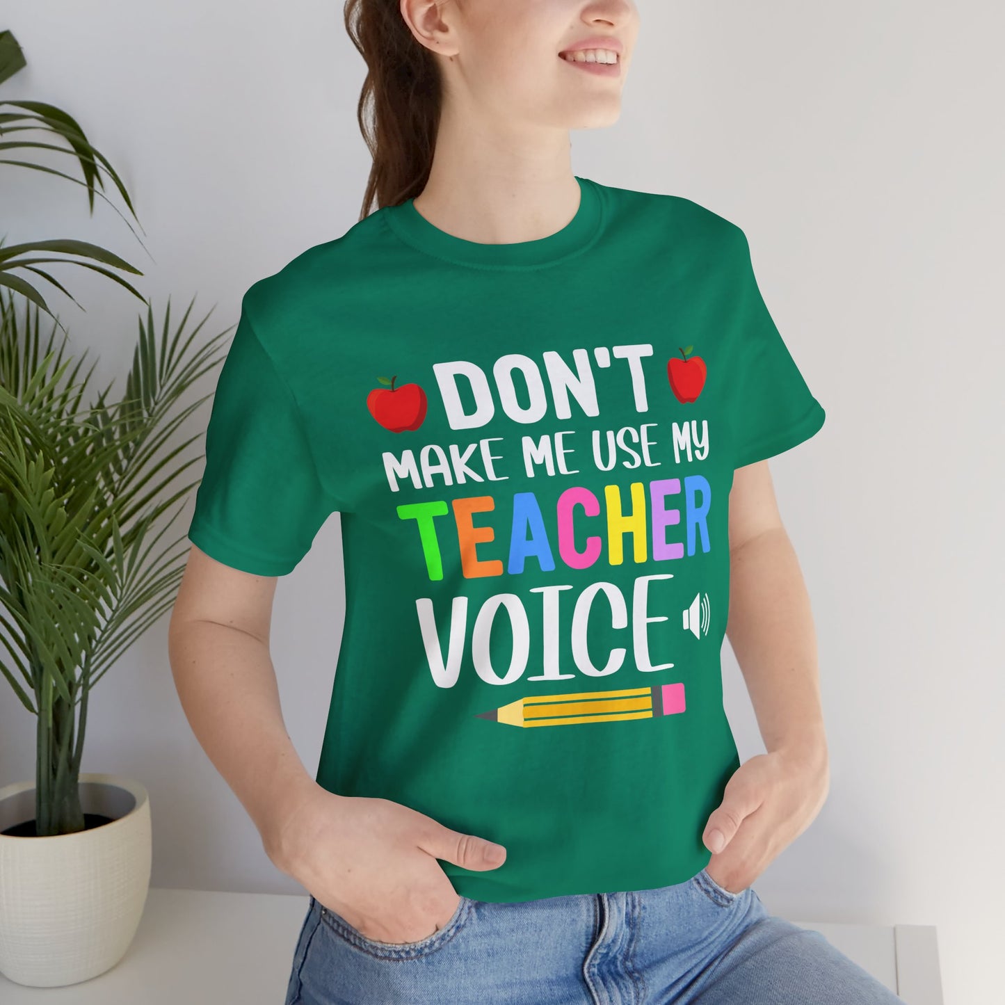Teacher: Don't Make Me  Use My Teacher Voice - Unisex Jersey Short Sleeve Tee - 13483