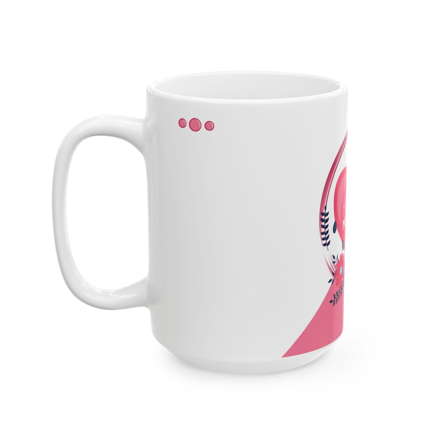 Happy Mother's Day - Ceramic Mug, (11oz, 15oz) - 11751