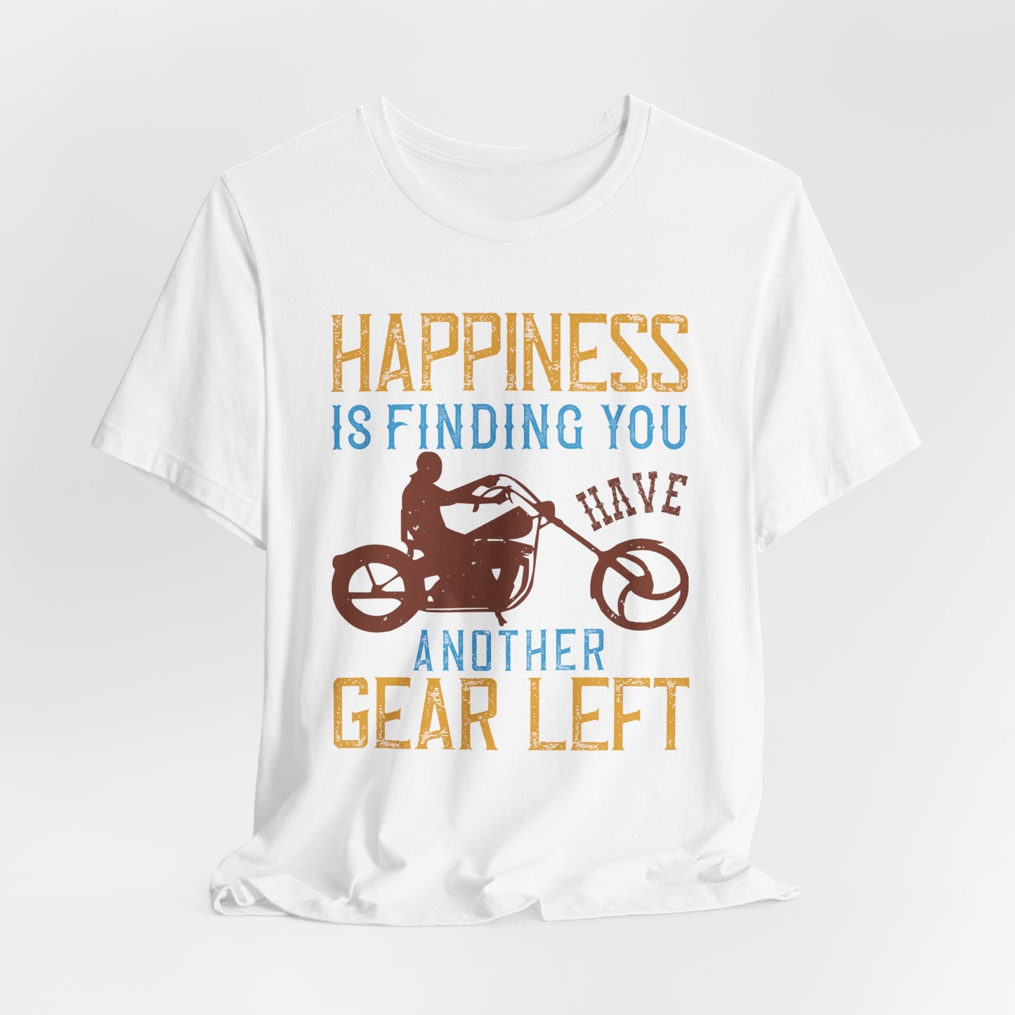 Happiness Is Finding You Have Another Gear Left - Unisex Jersey Short Sleeve Tee