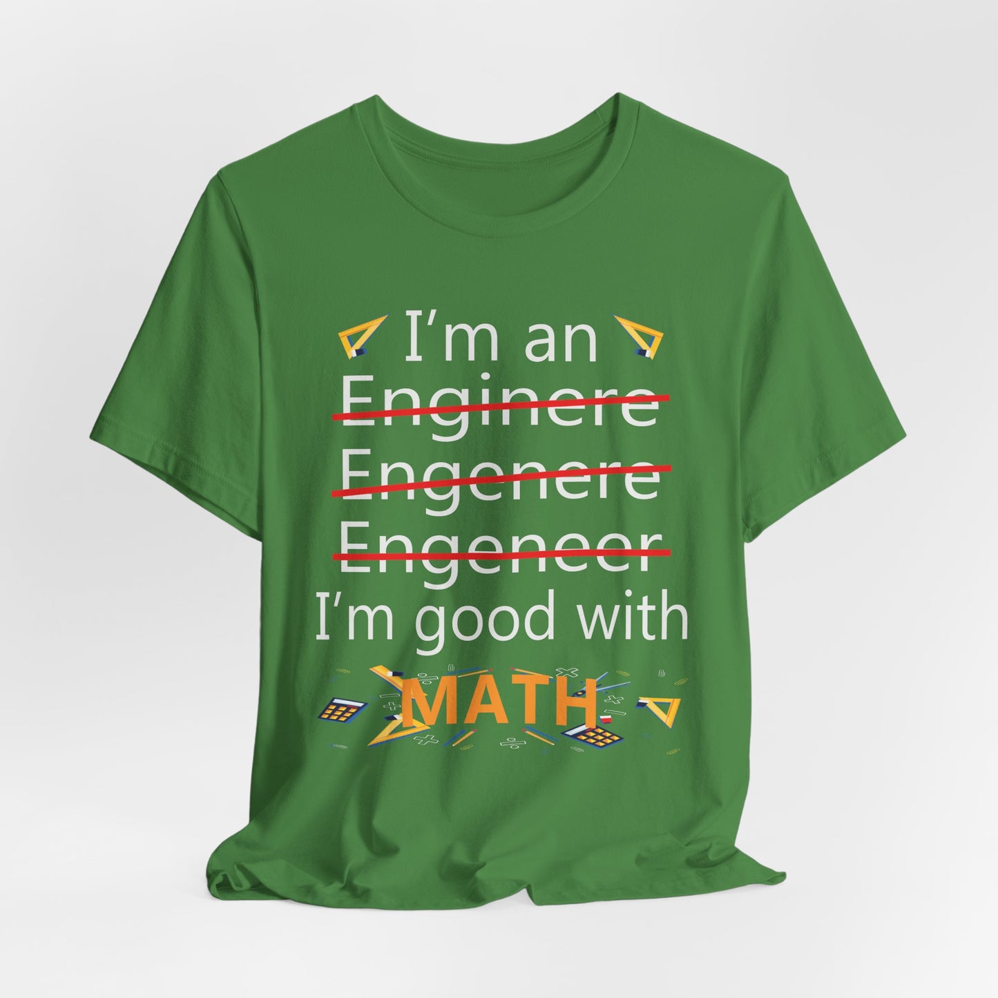 Engineer: I'm Good At Math - Unisex Jersey Short Sleeve Tee - 13569