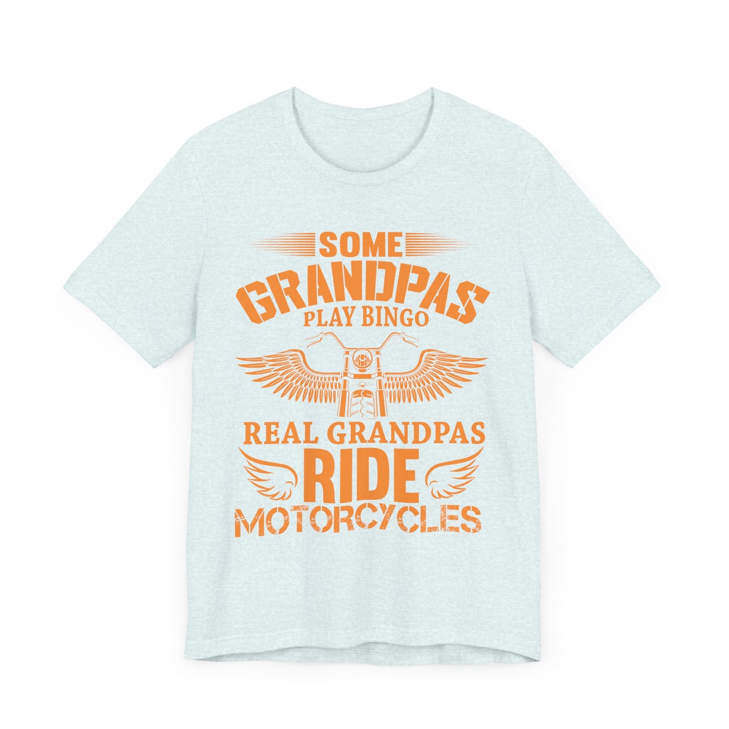 Some Grandpas Play Bingos, Real Grandpas Ride Motorcycles - Unisex Jersey Short Sleeve Tee