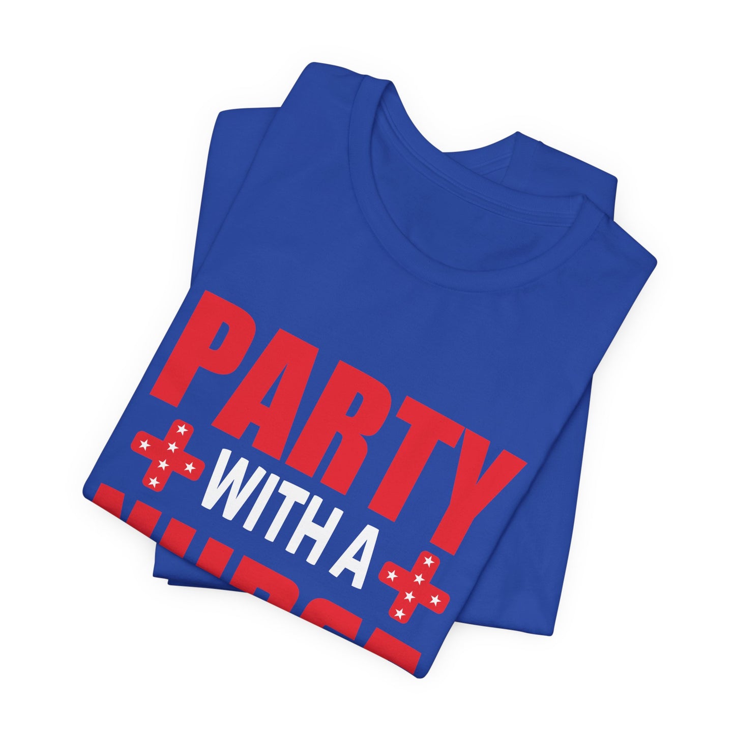 Party With A Nurse - Unisex Jersey Short Sleeve Tee