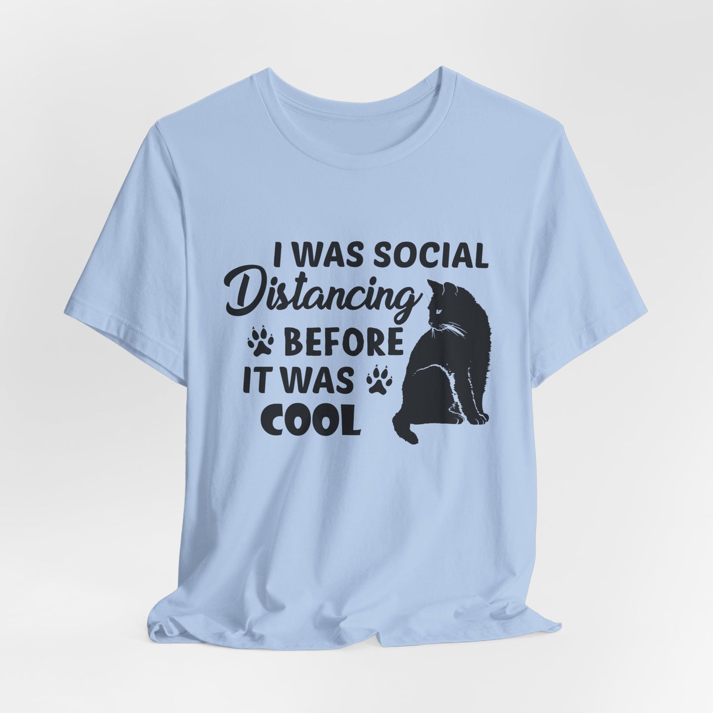 Cat: I Was Social Distancing Before It Was Cool - Unisex Jersey Short Sleeve Tee