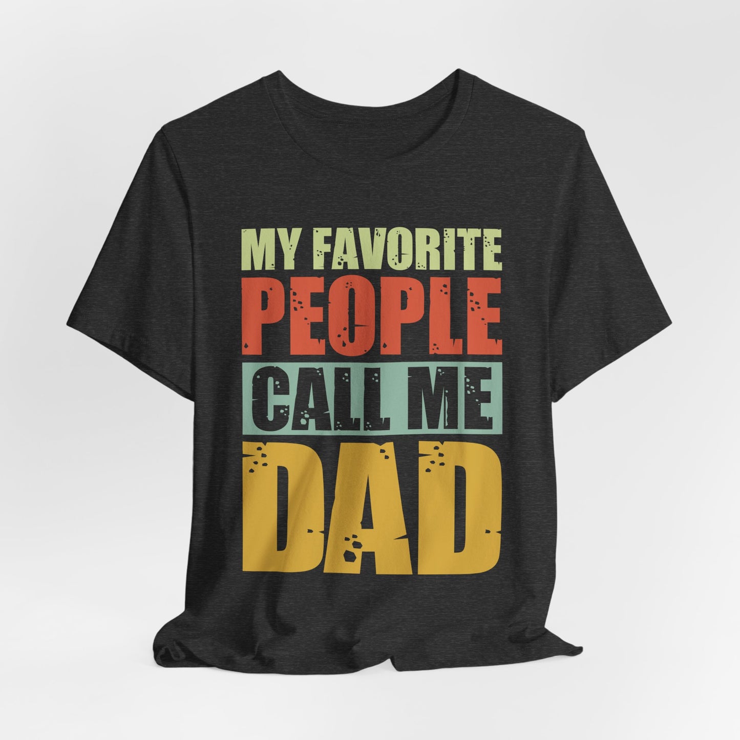 My Favorite People Call Me Dad - Unisex Jersey Short Sleeve Tee - 13727