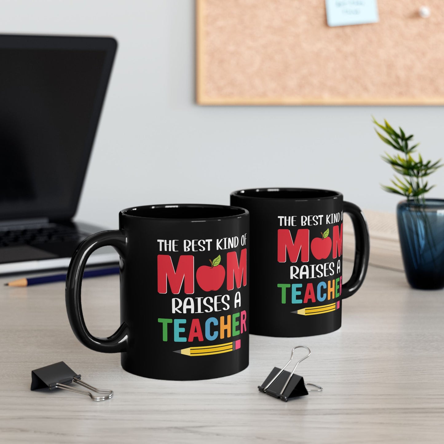 The Best Kind Of Mom Raises A Teacher - Black Mug (11oz, 15oz) - 13400