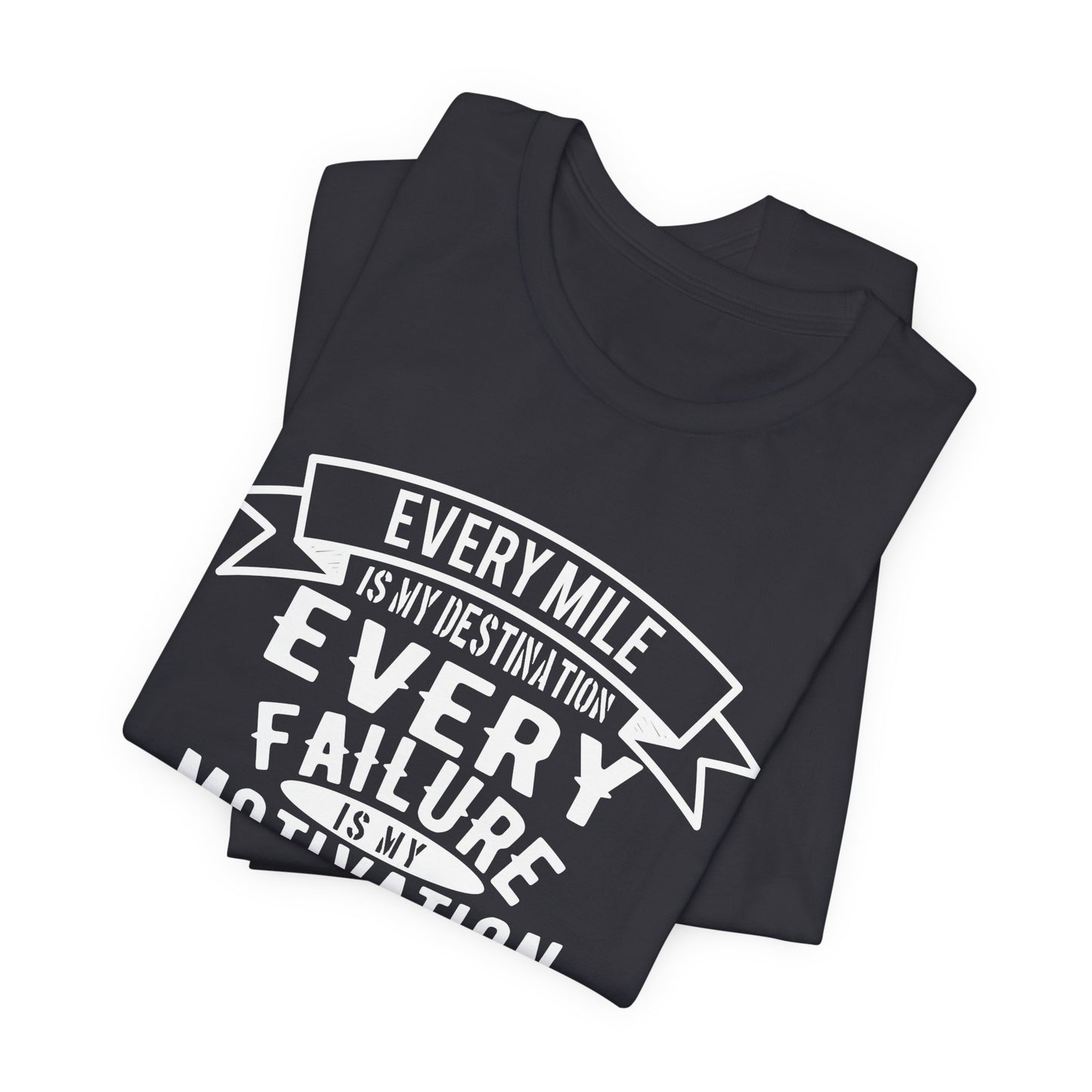 Every Mile is My Destination, Every Failure is My Motivation, I'm a Rider, I Love to Ride - Unisex Jersey Short Sleeve Tee - 13454