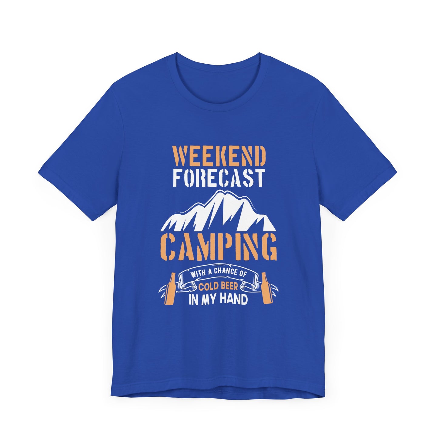 Camping: Weekend Forecast, Camping With A Chance Of Cold Beer In My Hand - Unisex Jersey Short Sleeve Tee - 12570