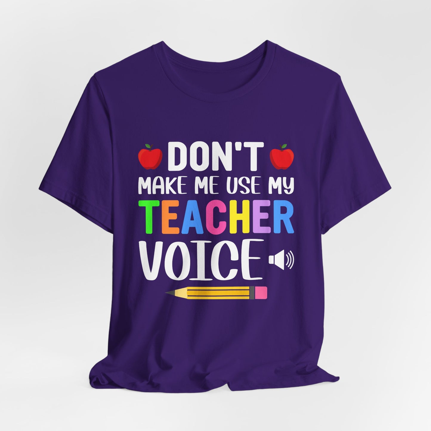 Teacher: Don't Make Me  Use My Teacher Voice - Unisex Jersey Short Sleeve Tee - 13483