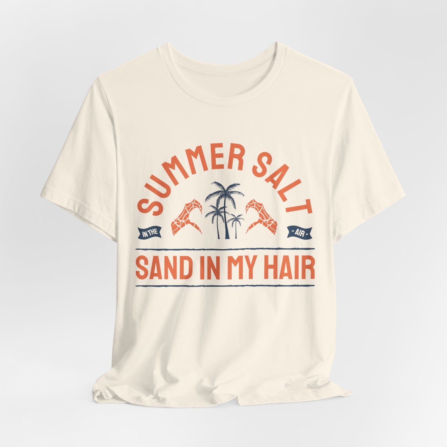 Summer Salt In The Air, Sand In My Hair - Unisex Jersey Short Sleeve Tee