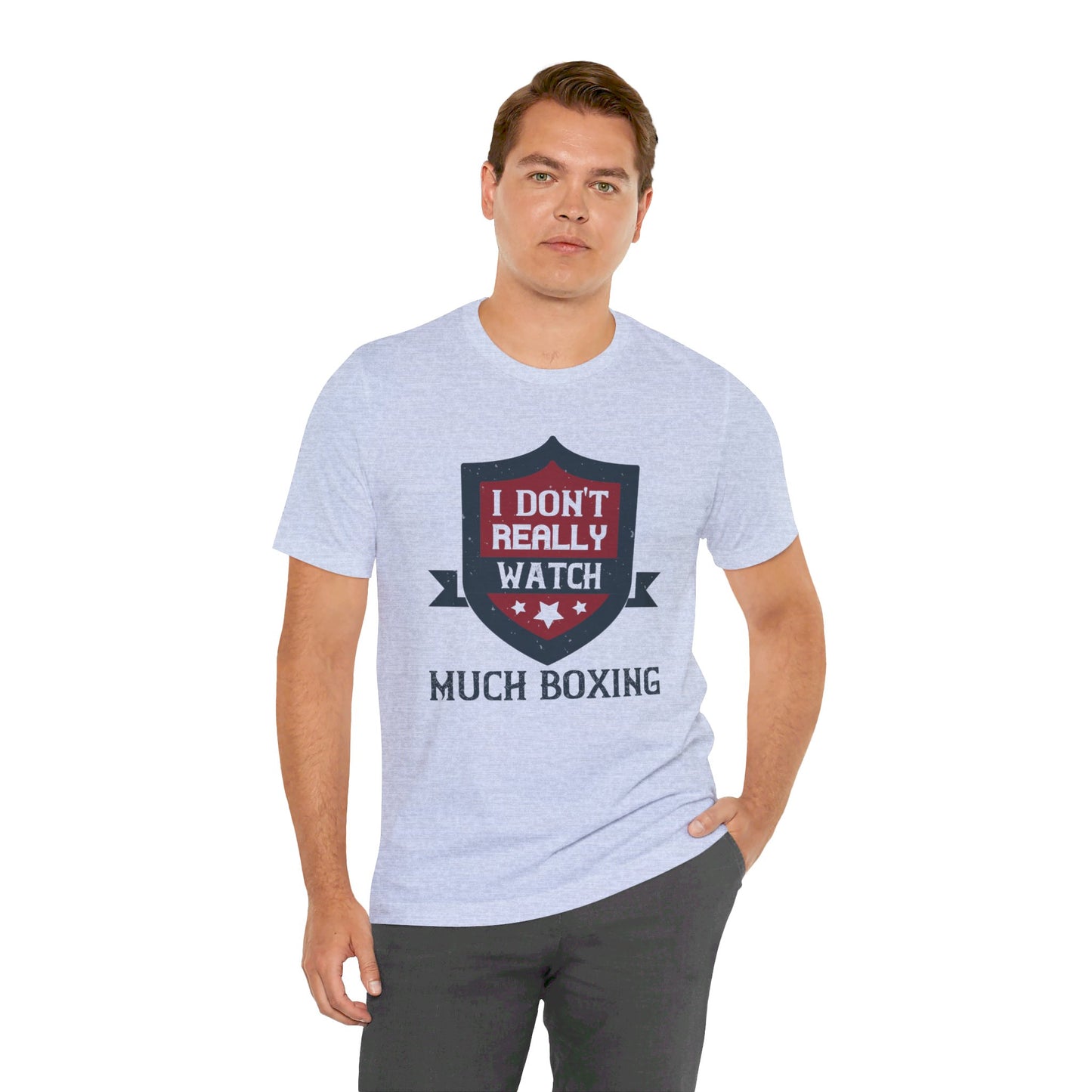 I Don’t Really Watch Much Boxing - Unisex Jersey Short Sleeve Tee