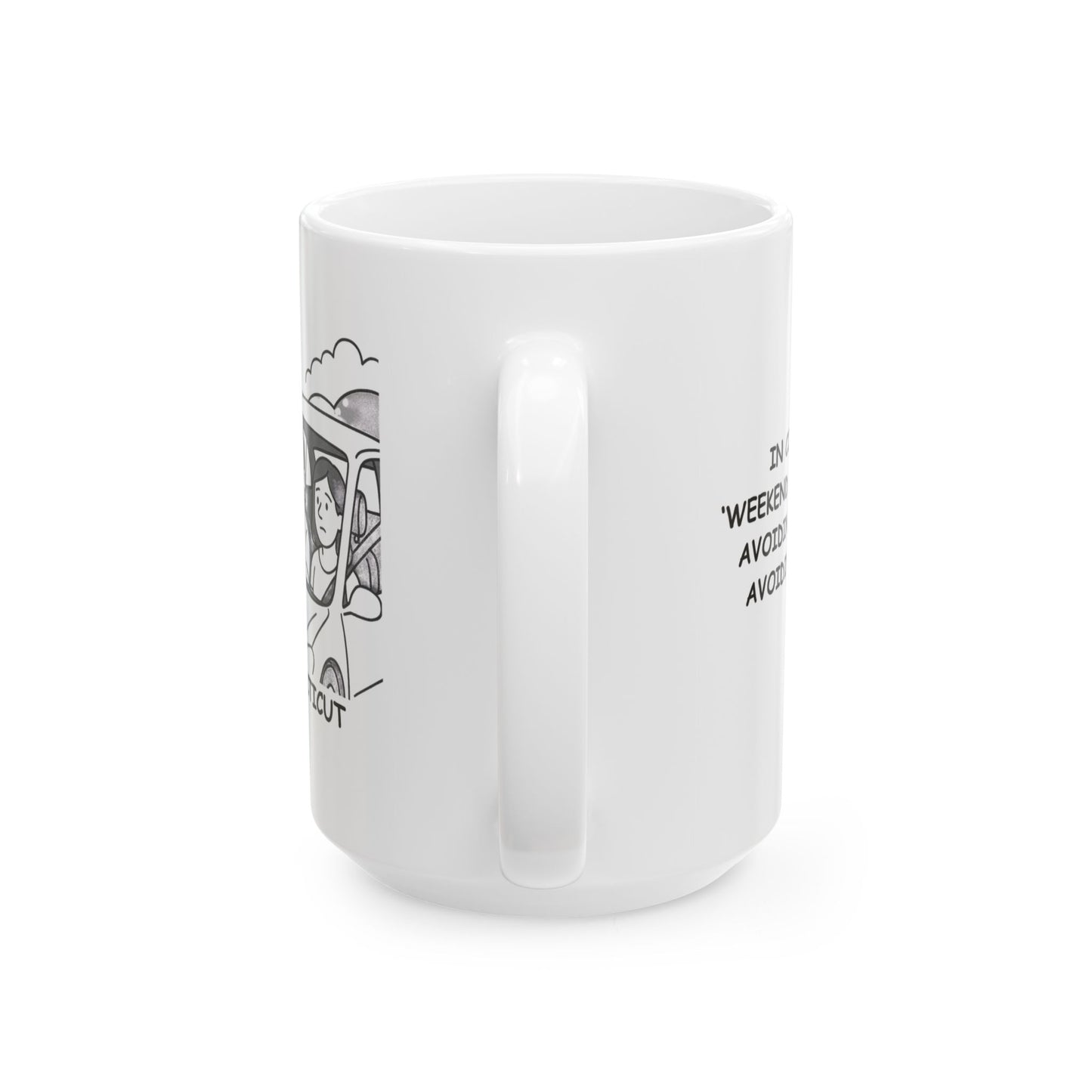 "In Connecticut, ‘weekend getaway’ means avoiding traffic, not avoiding the office." Ceramic Mug - 13840