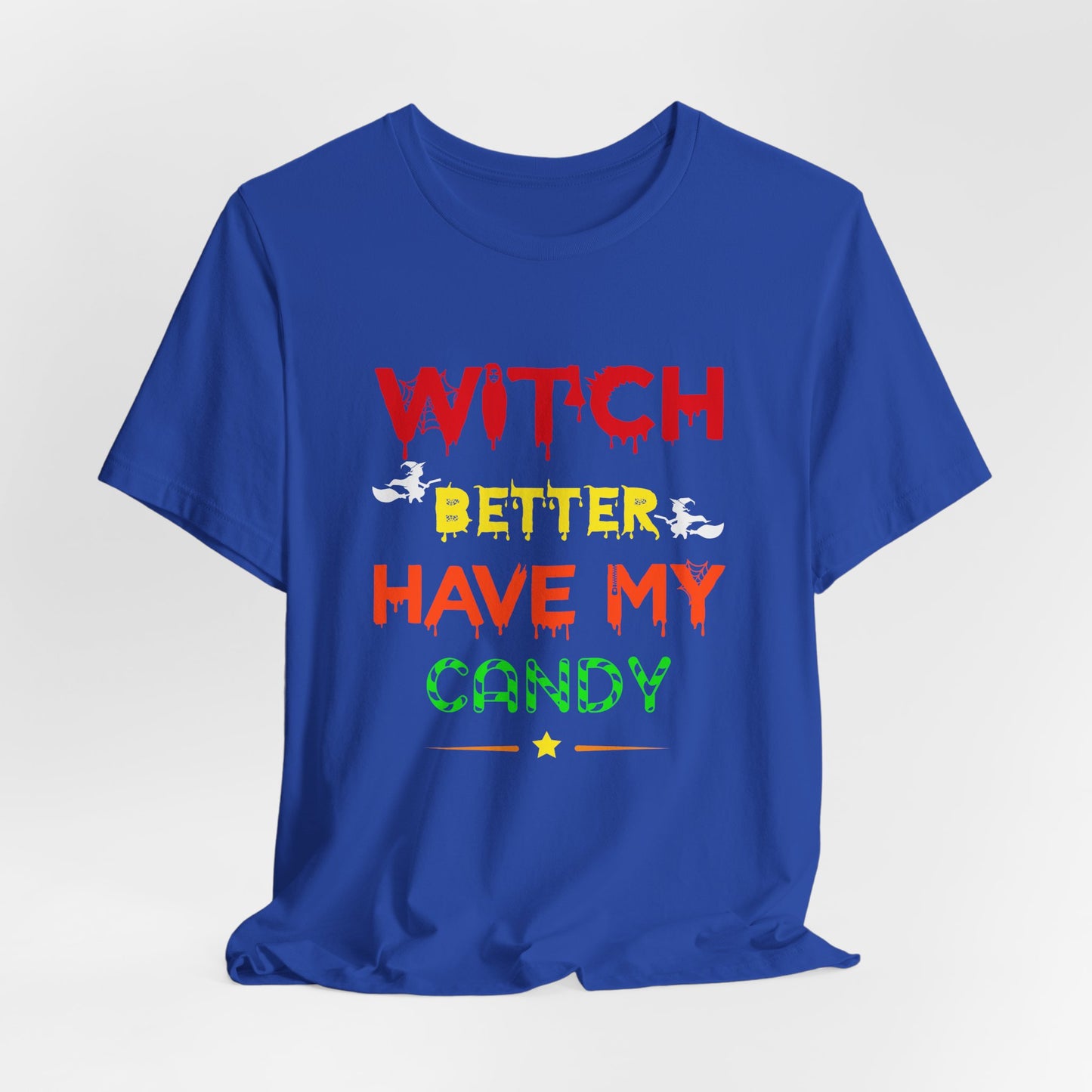 Halloween: Witch Better Have My Candy - Unisex Jersey Short Sleeve Tee - 12360