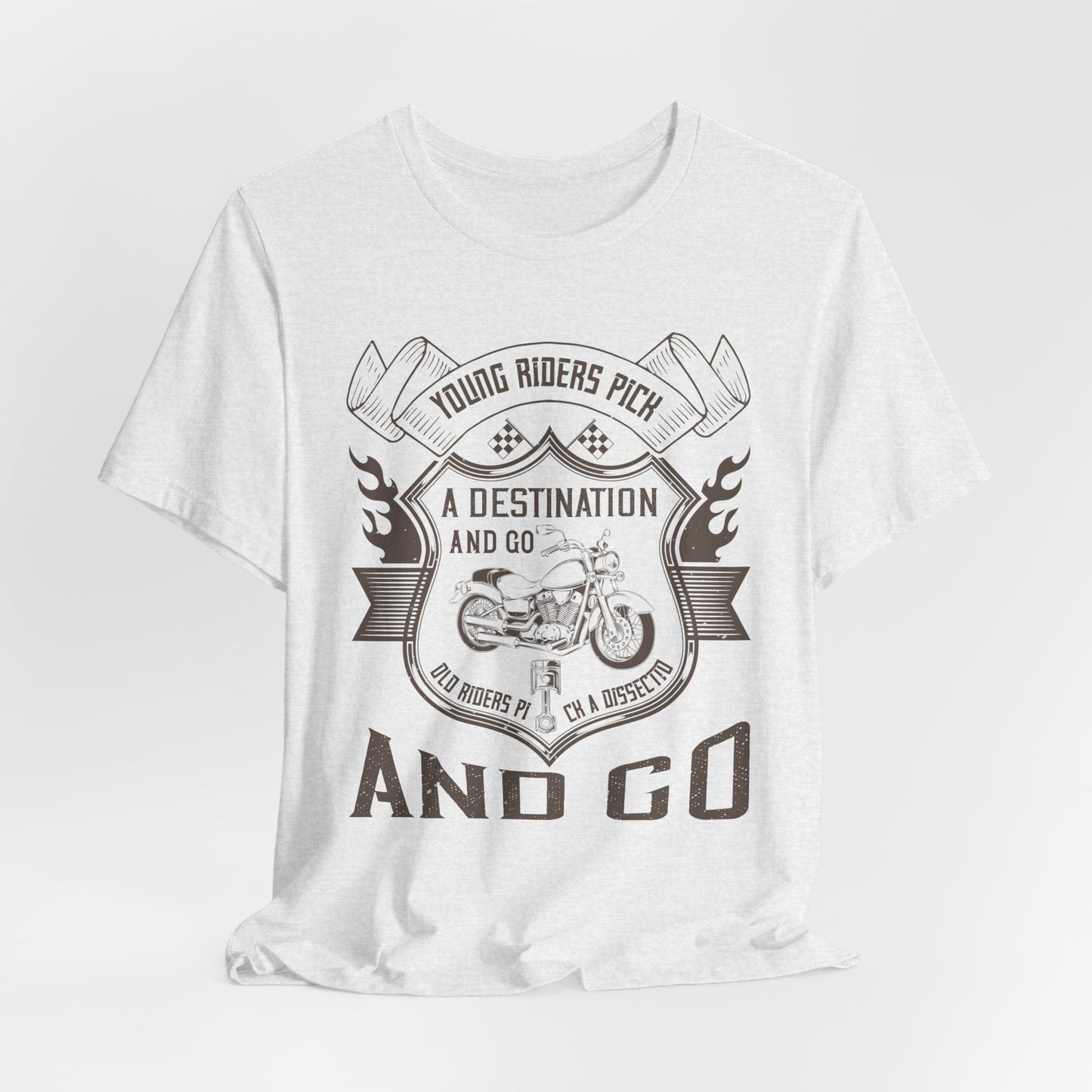 young riders pick a destination and go, old riders pick a dissection and go - Unisex Jersey Short Sleeve Tee - 14108