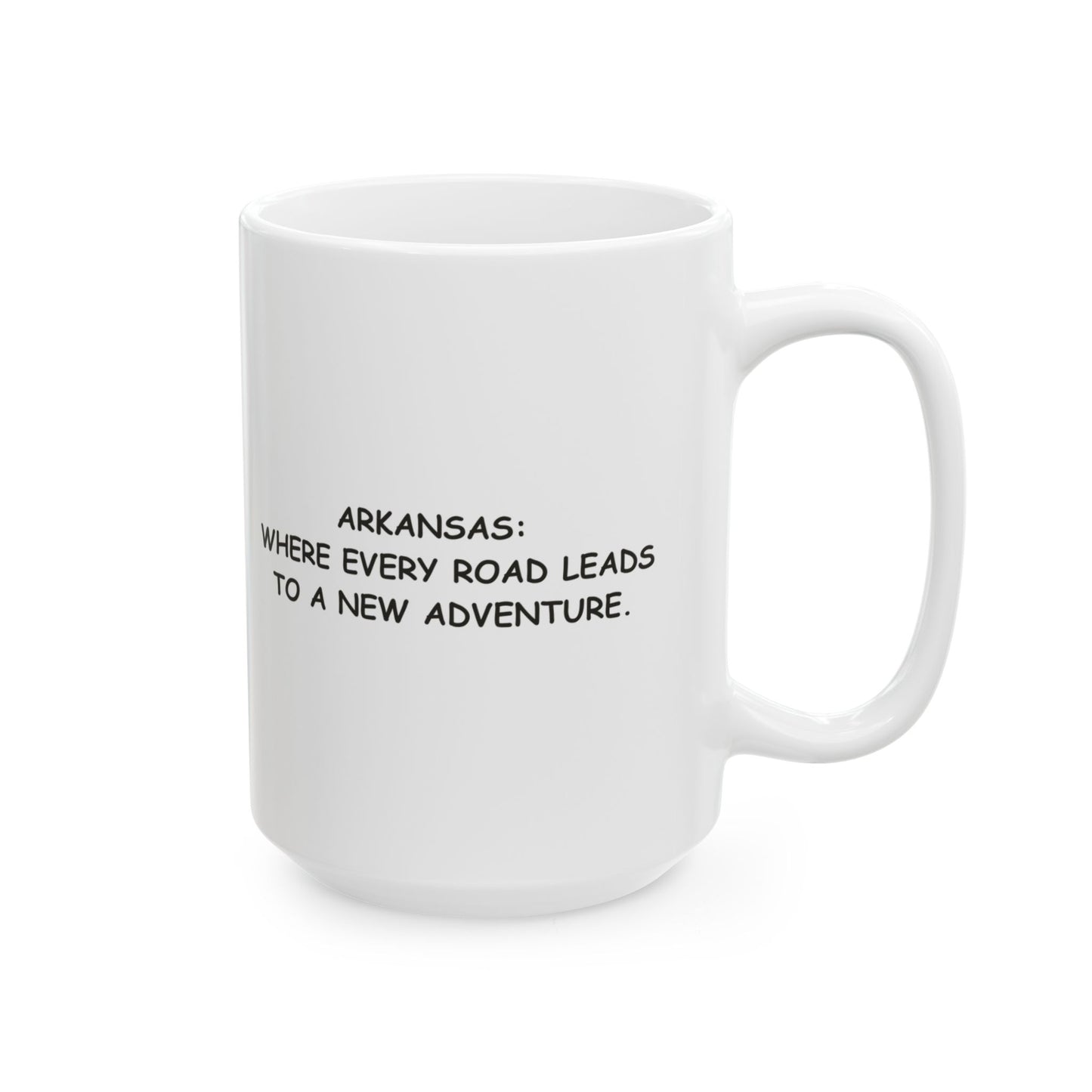 "Arkansas: Where every road leads to a new adventure." Ceramic Mug - 13345
