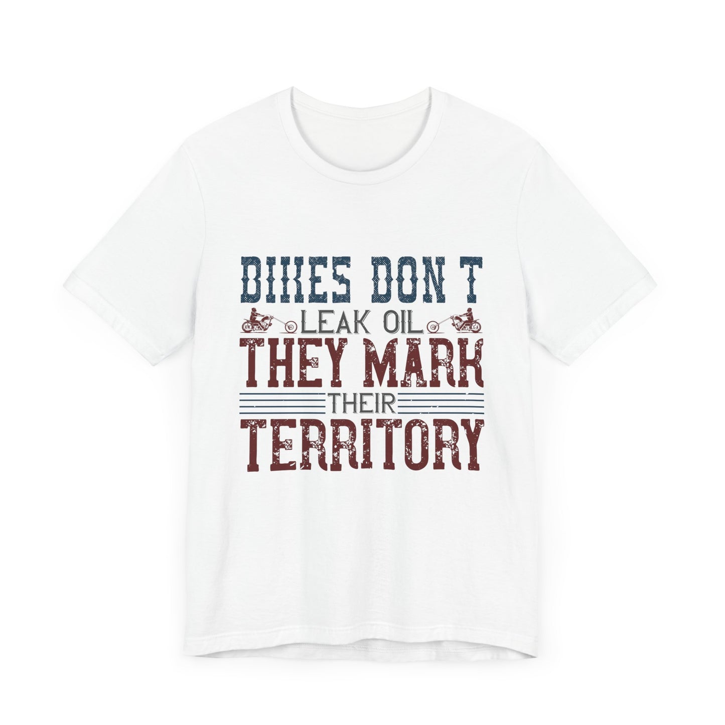 Bikes Don't Leak Oil, They Mark Their Territory - Unisex Jersey Short Sleeve Tee