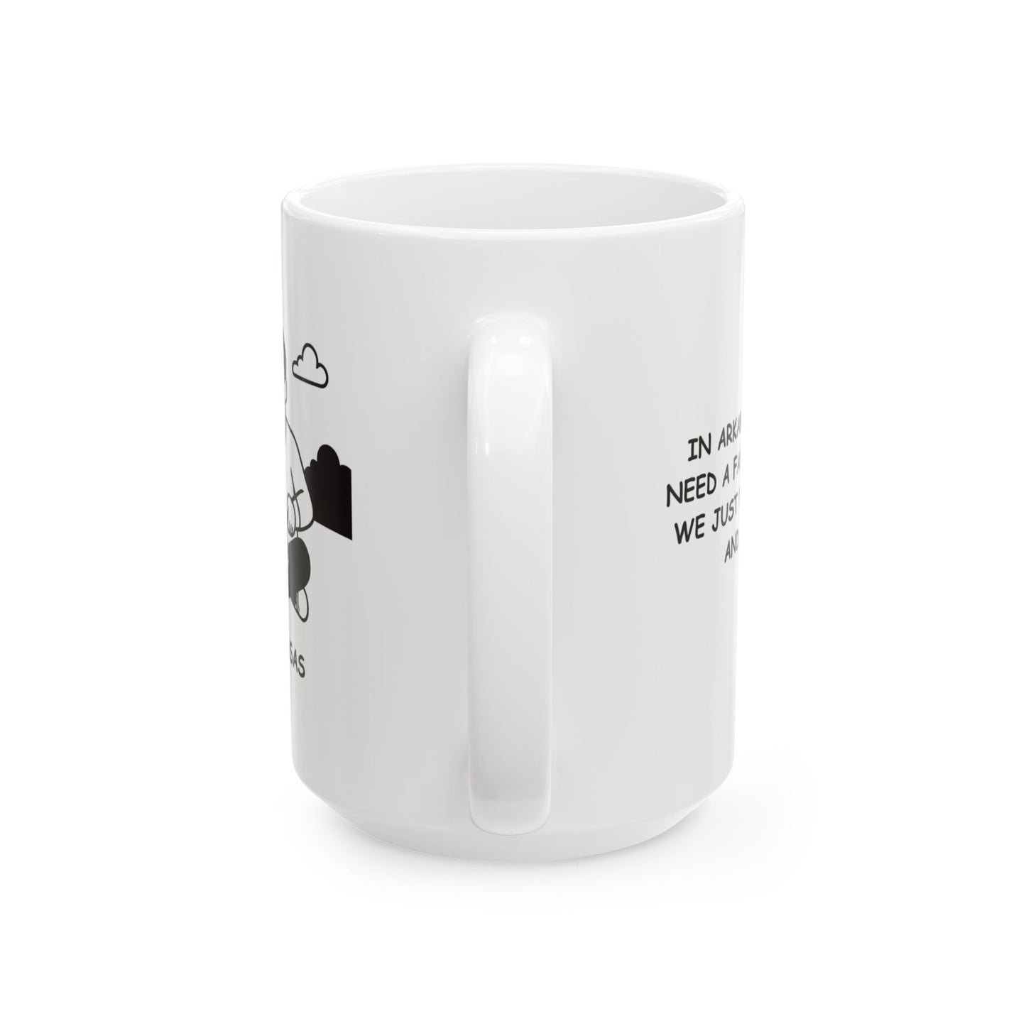 "In Arkansas, we don’t need a fancy restaurant; we just need a campfire and a skillet." Ceramic Mug - 13328