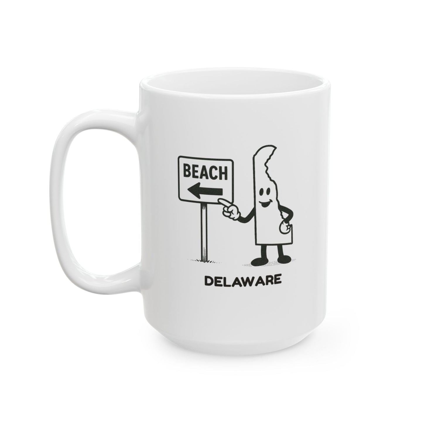 "In Delaware, we’re always just a short walk from the beach, unless you’re in the state capital."  Ceramic Mug - 14152