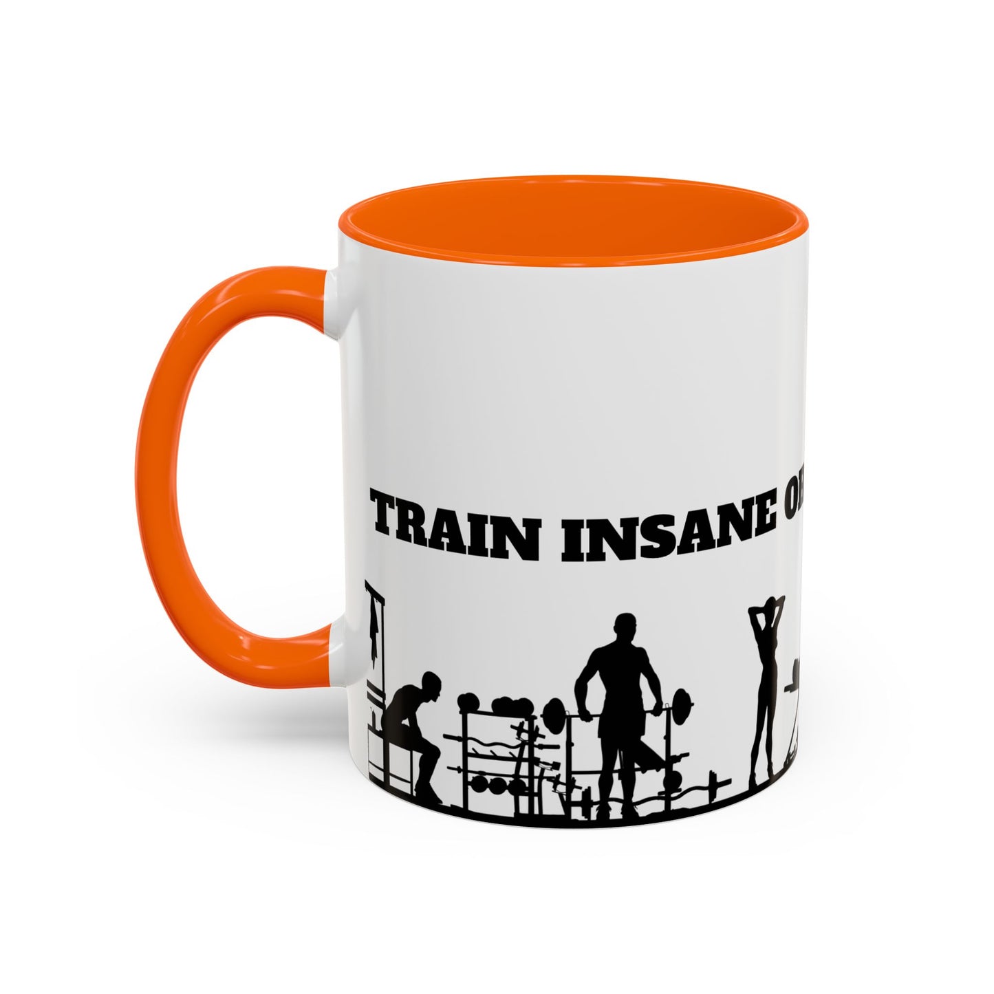 Train Insane Or Remain The Same - Accent Coffee Mug (11, 15oz) - 10857