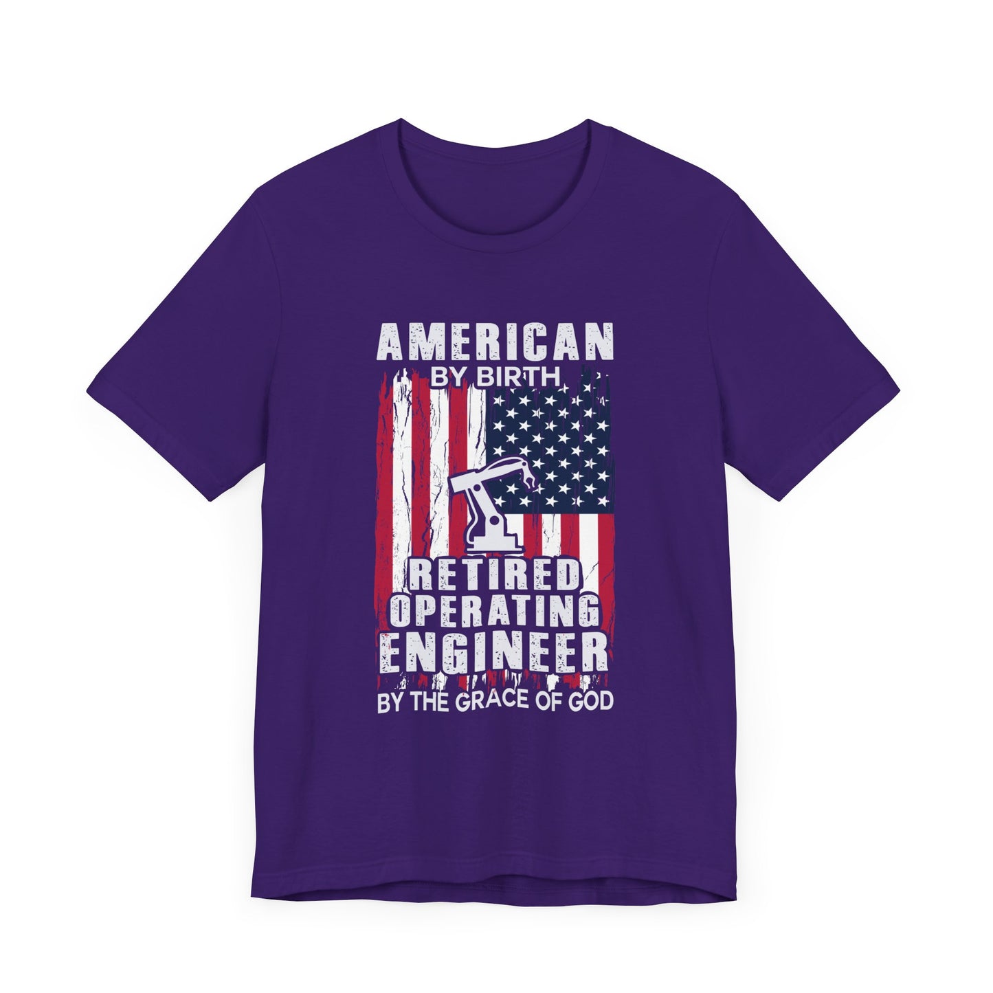 American By Birth, Retired Operating Engineer By The Grace Of God - Jersey Short Sleeve Tee